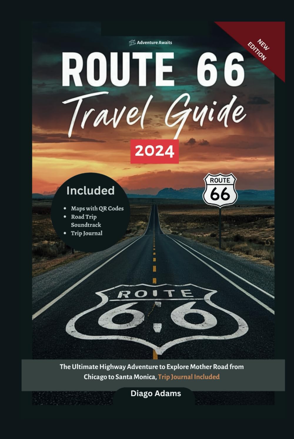 Route 66 Travel Guide 2024: The Ultimate Highway Adventure to Explore Mother Road from Chicago to Santa Monica, Trip Journal Included