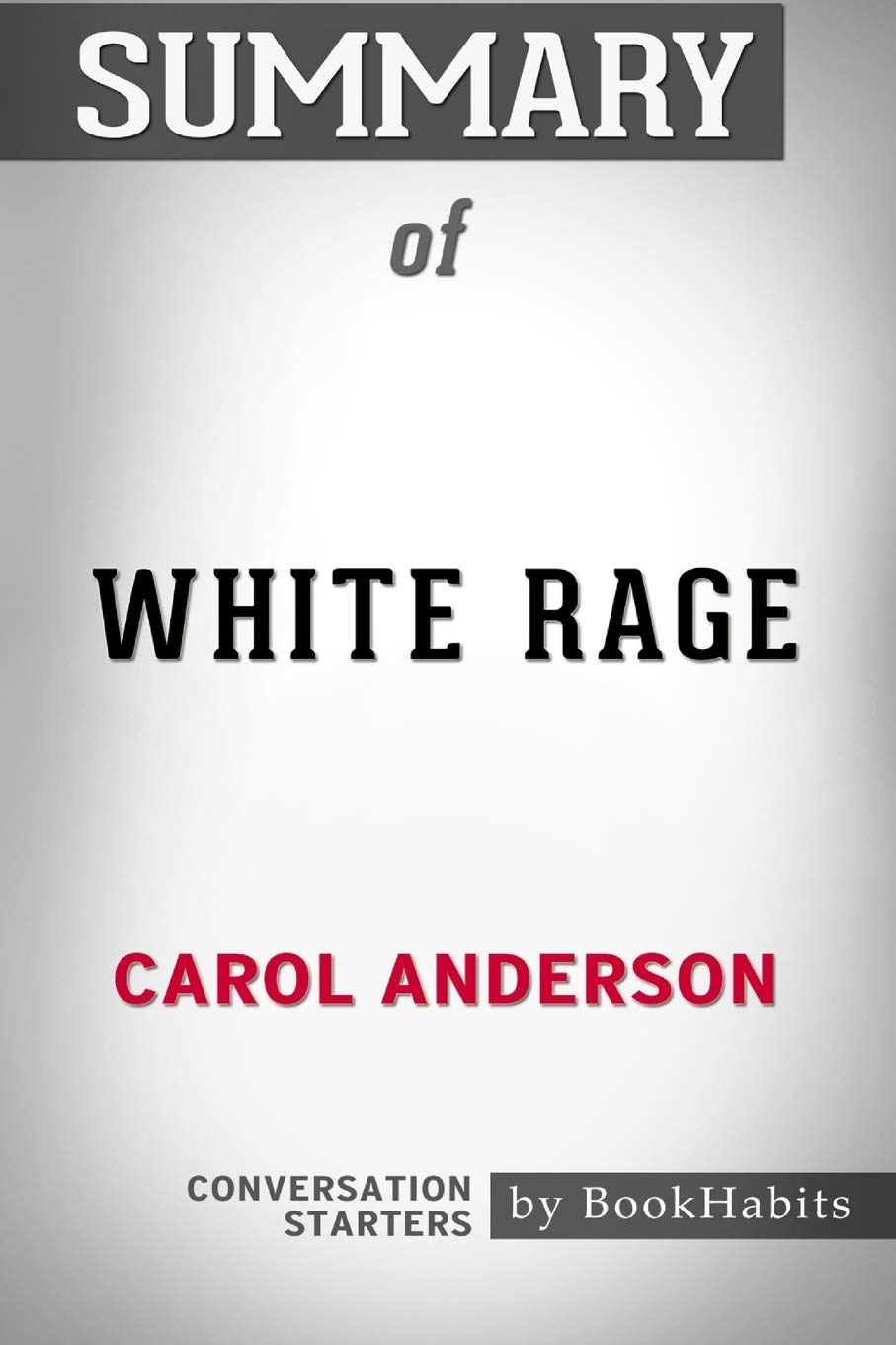 Summary of White Rage by Carol Anderson Conversation Starters