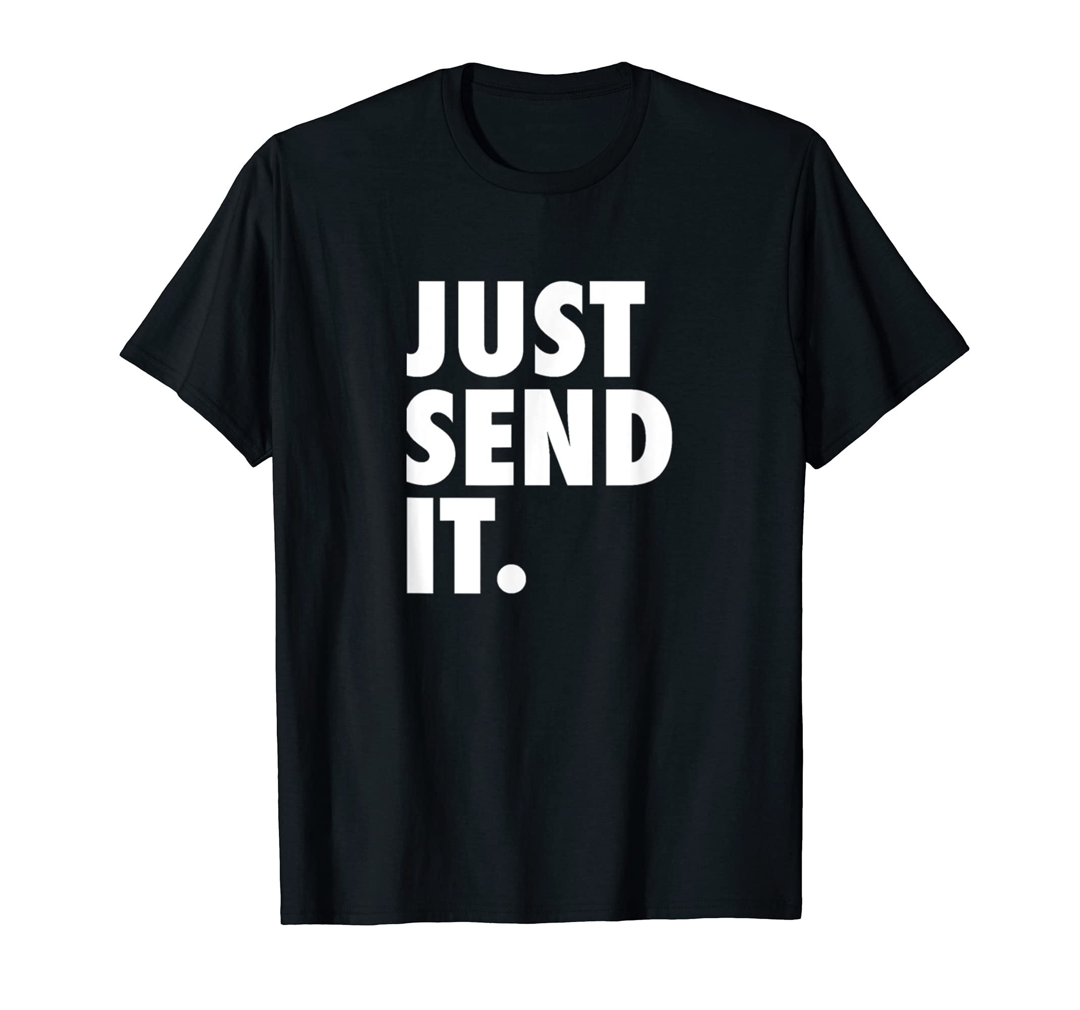 Just Send It T-Shirt