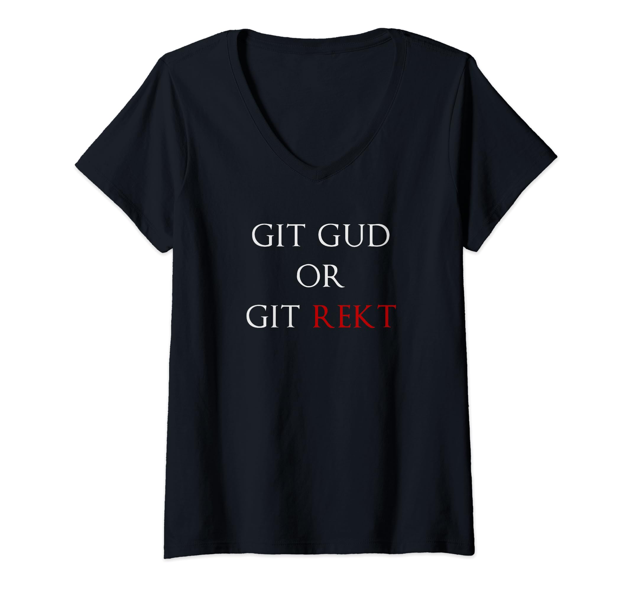 Womens Git Gud or Git Rekt V-Neck T-Shirt