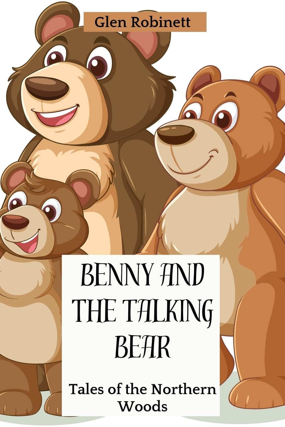 Benny and the Talking Bear: Tales of the Northern Woods