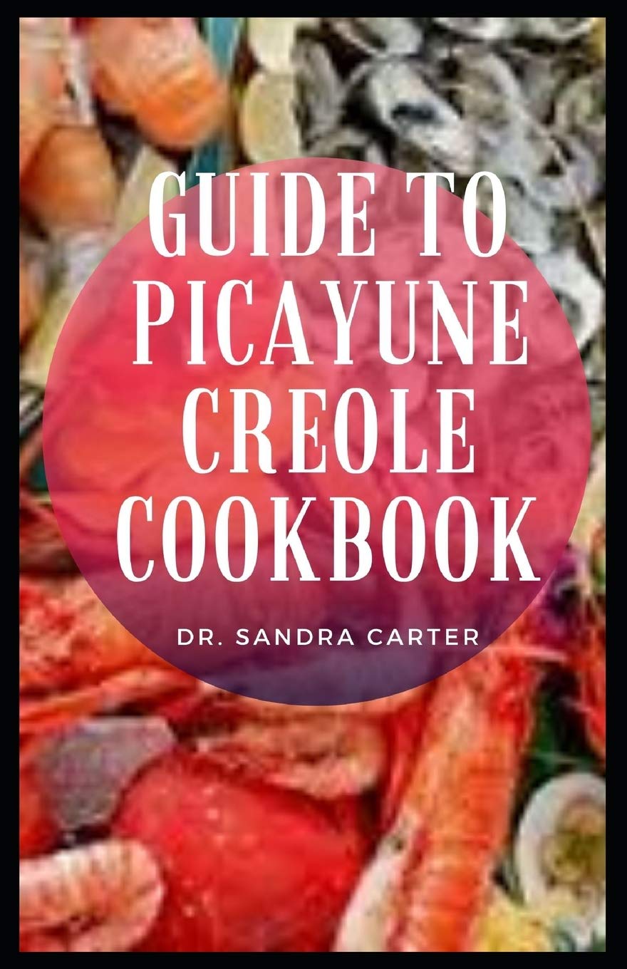 Guide to Picayune Creole Cookbook: Picayune's Creole Cook Book was published "to assist housekeepers generally to set a dainty and appetizing table at a moderate outlay