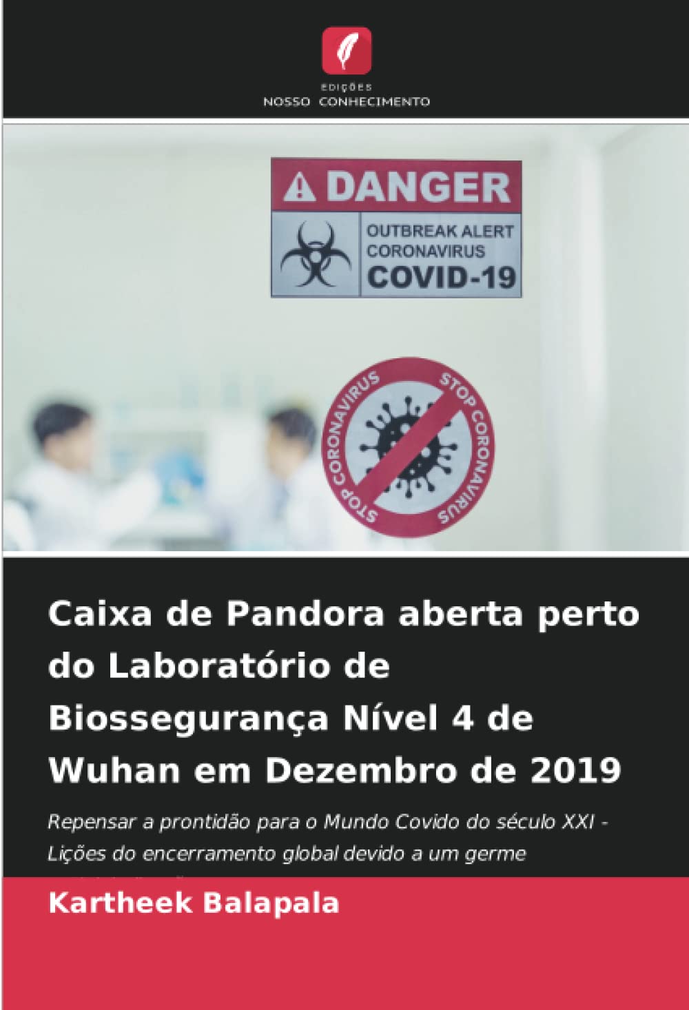 Caixa de Pandora aberta perto do Laboratório de Biossegurança Nível 4 de Wuhan em Dezembro de 2019: Repensar a prontidão para o Mundo Covido do século ... global devido a um germe antiglobalização