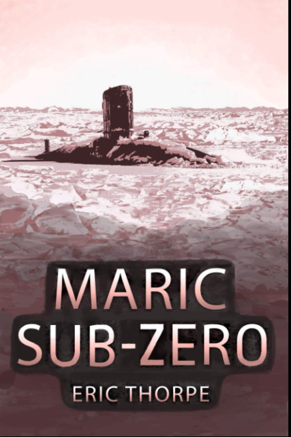 Maric Sub-Zero: A Grey Ops in Greenland action thriller (Unsung Warrior)