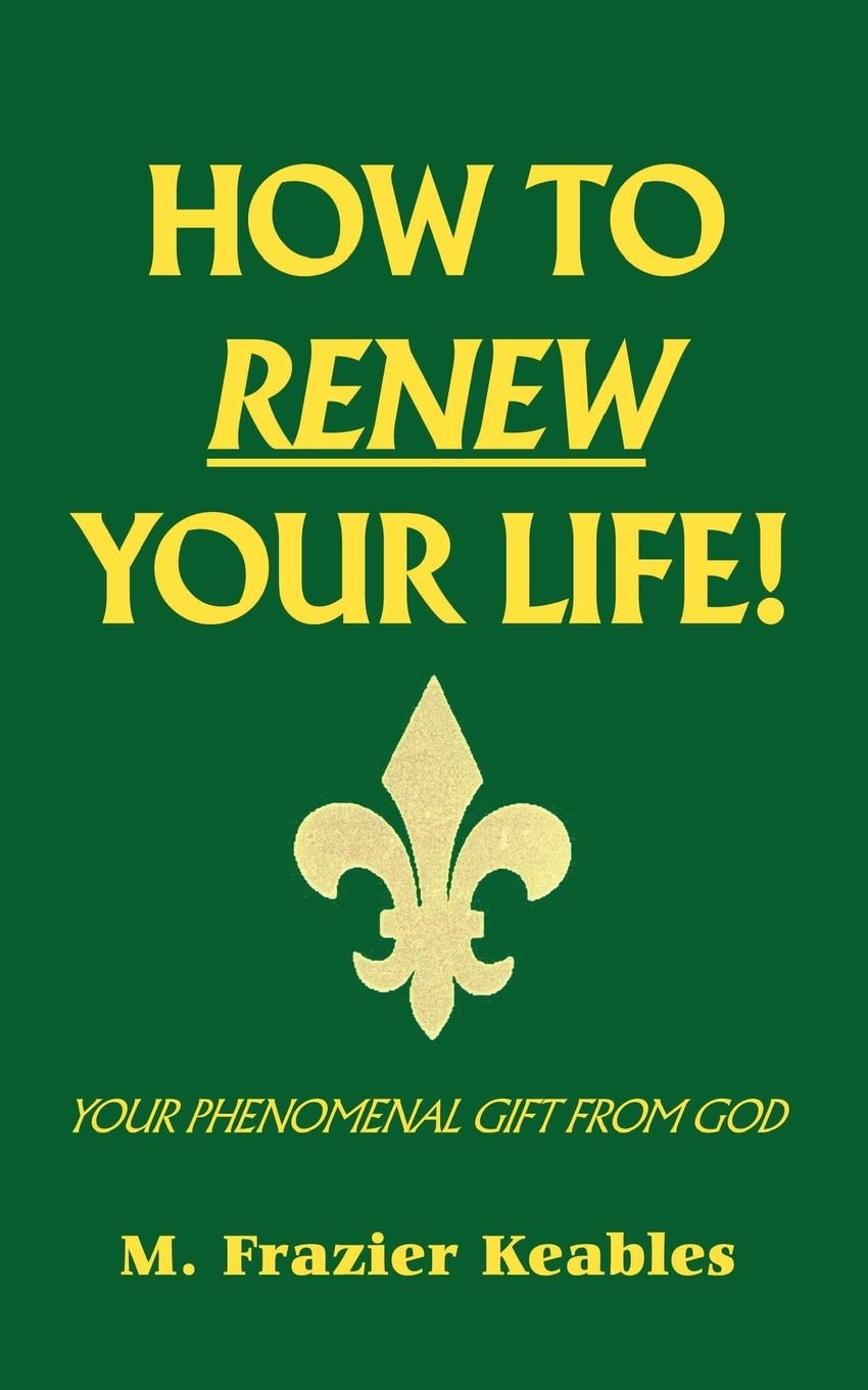 How to Renew Your Life!: Your Phenomenal Gift from God