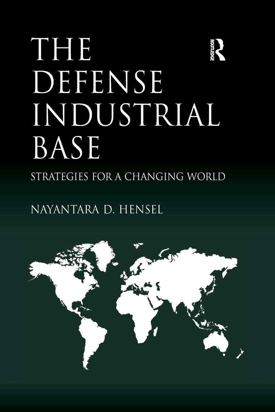 The Defense Industrial Base: Strategies for a Changing World 1st Edition