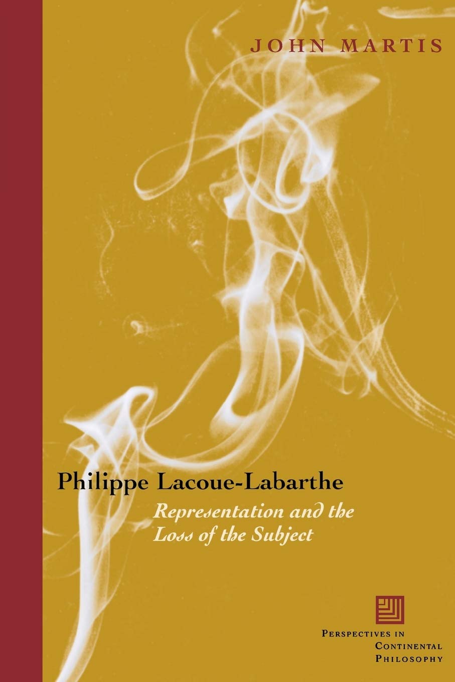 Philippe Lacoue-Labarthe: Representation and the Loss of the Subject: 50 (Perspectives in Continental Philosophy)