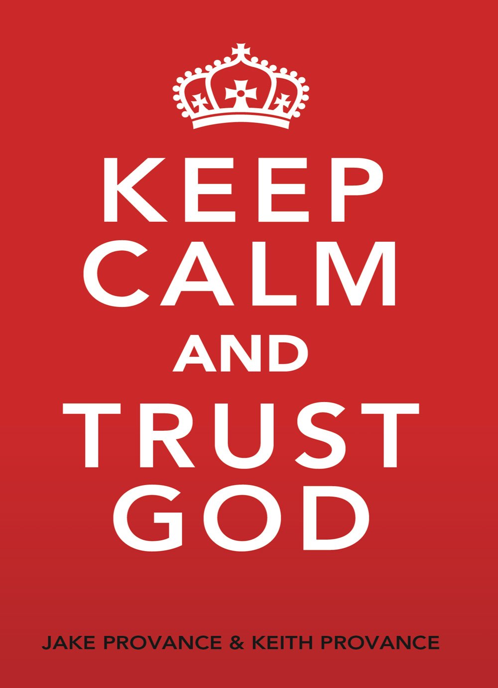 Keep Calm and Trust God