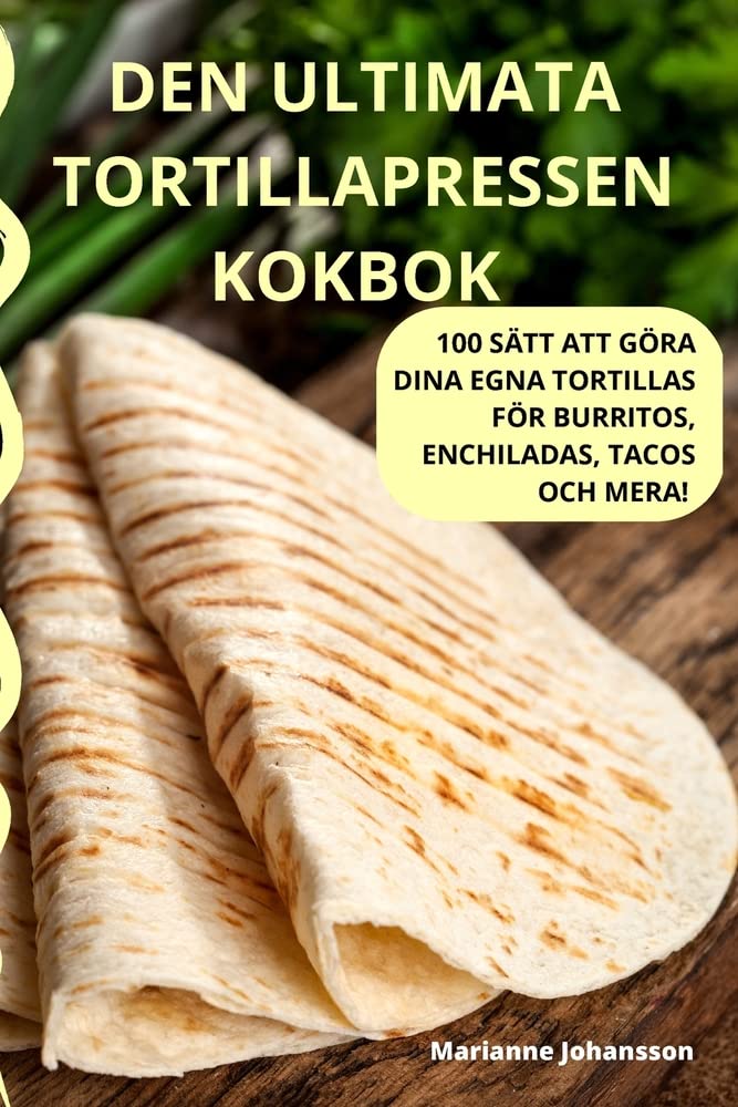 Den Ultimata Tortillapressen Kokbok