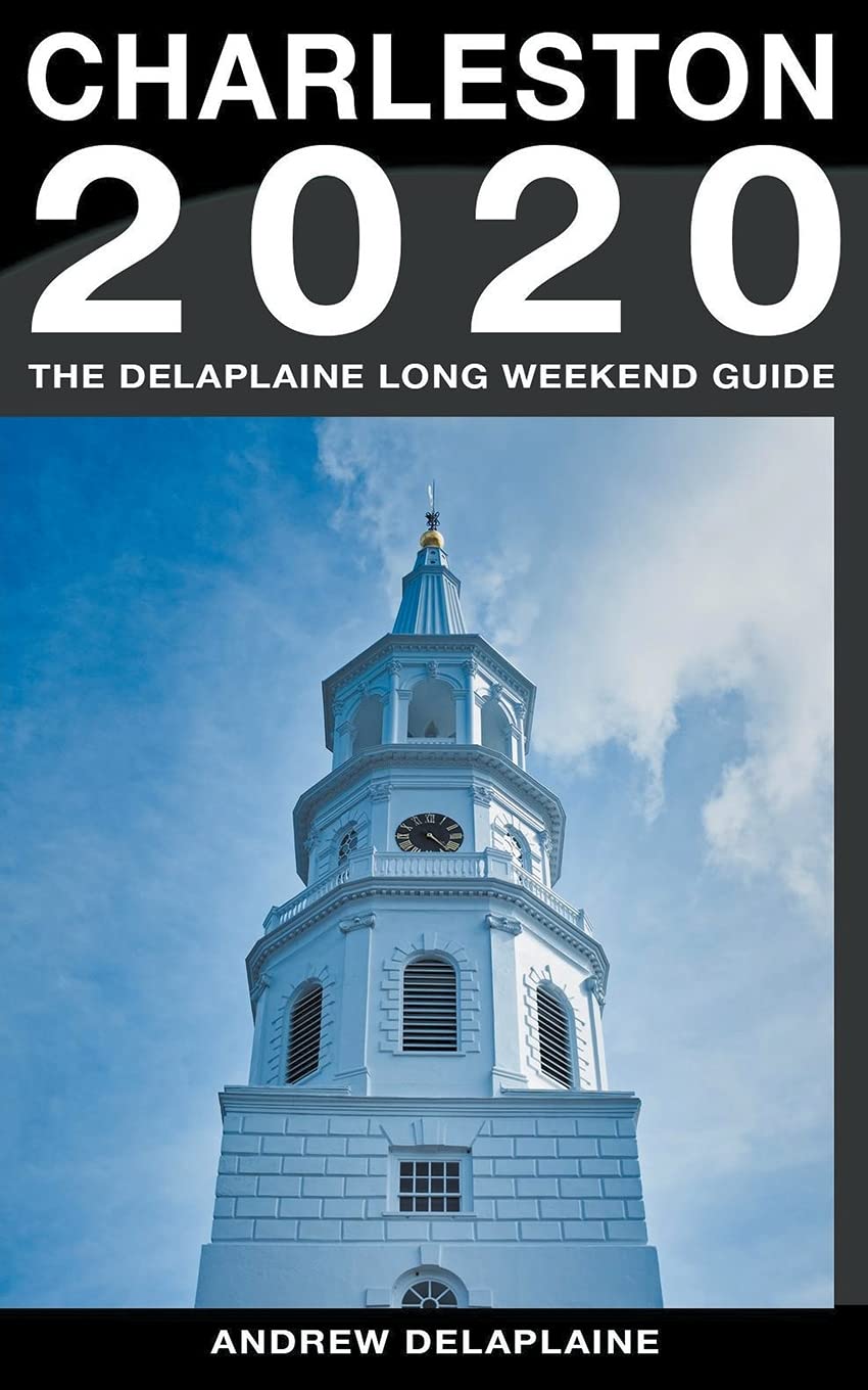 Charleston - The Delaplaine 2020 Long Weekend Guide