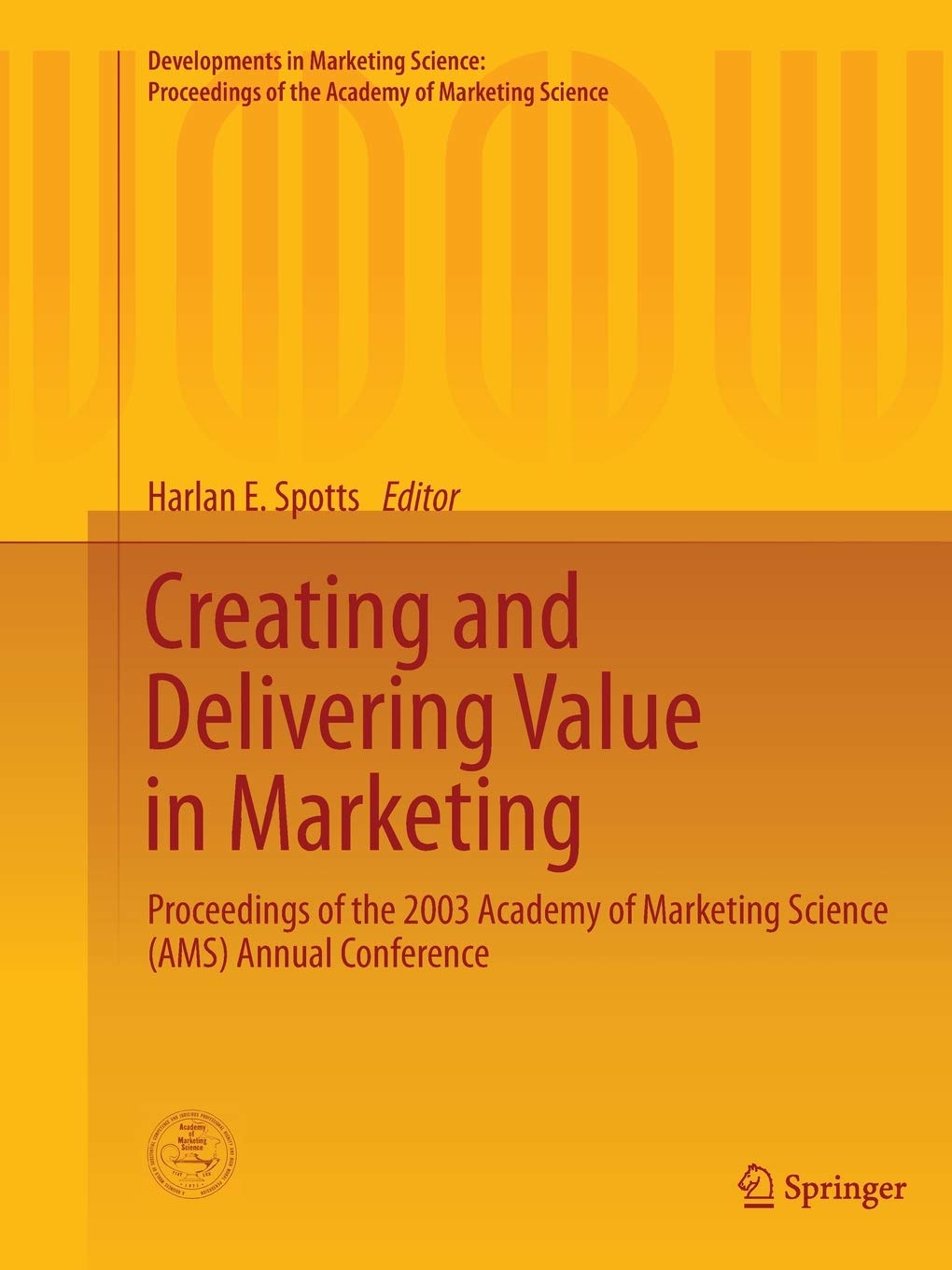 Creating and Delivering Value in Marketing: Proceedings of the 2003 Academy of Marketing Science (AMS) Annual Conference