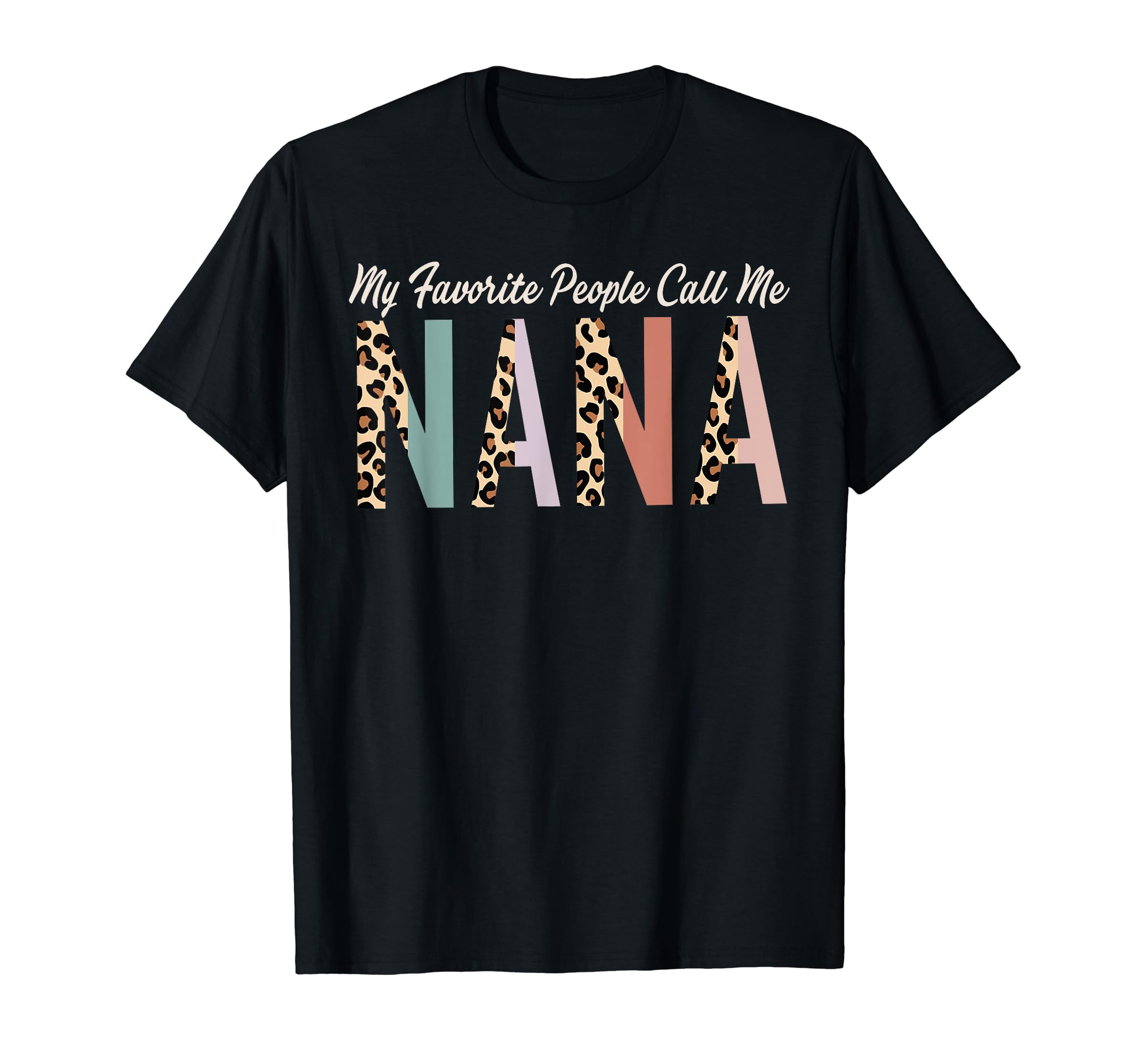 My Favorite People Call Me Nana GiftsLeopard Mother's Day T-Shirt