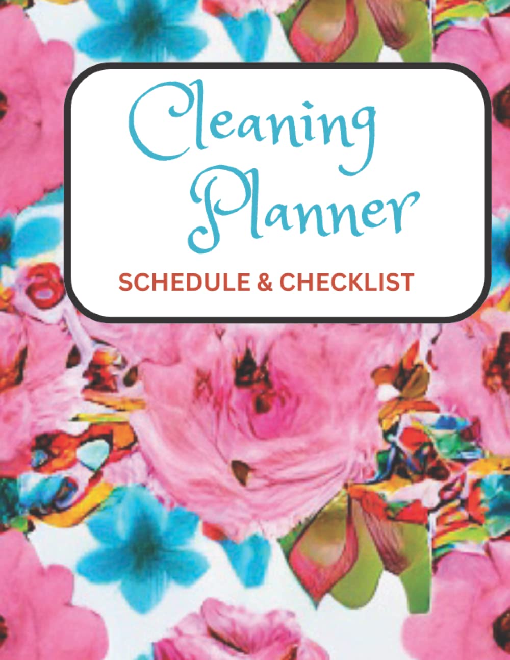 Cleaning Planner Schedule & Checklist: Daily and Weekly Cleaning Schedule, Checklist Planner and Organizer with Personal Checklist for End of Day Self-Check.