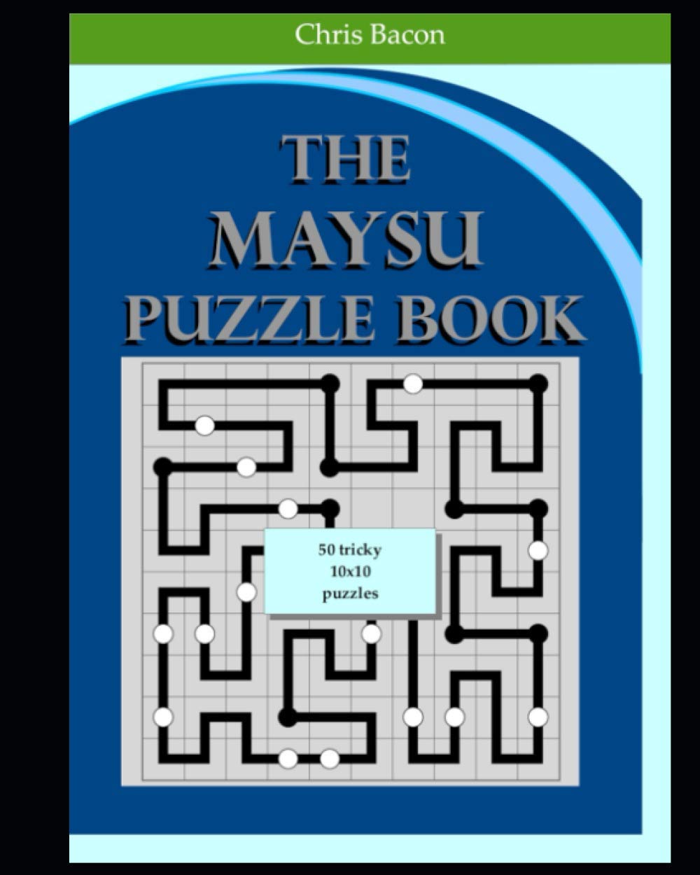 The Maysu Puzzle Book: 50 tricky puzzles 10x10