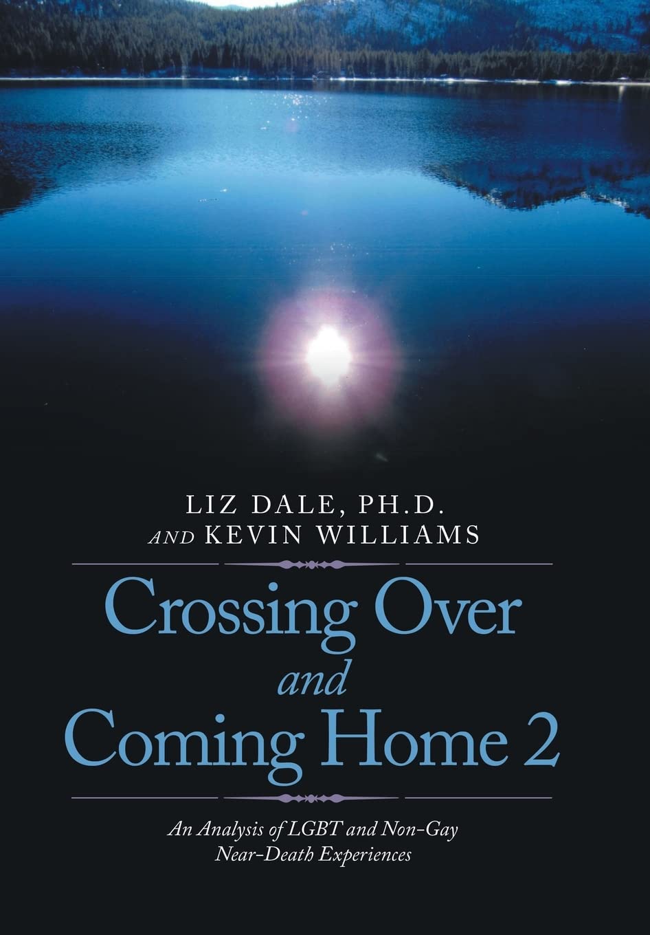 Crossing over and Coming Home 2: An Analysis of Lgbt and Non-Gay Near-Death Experiences Hardcover – July 17, 2022