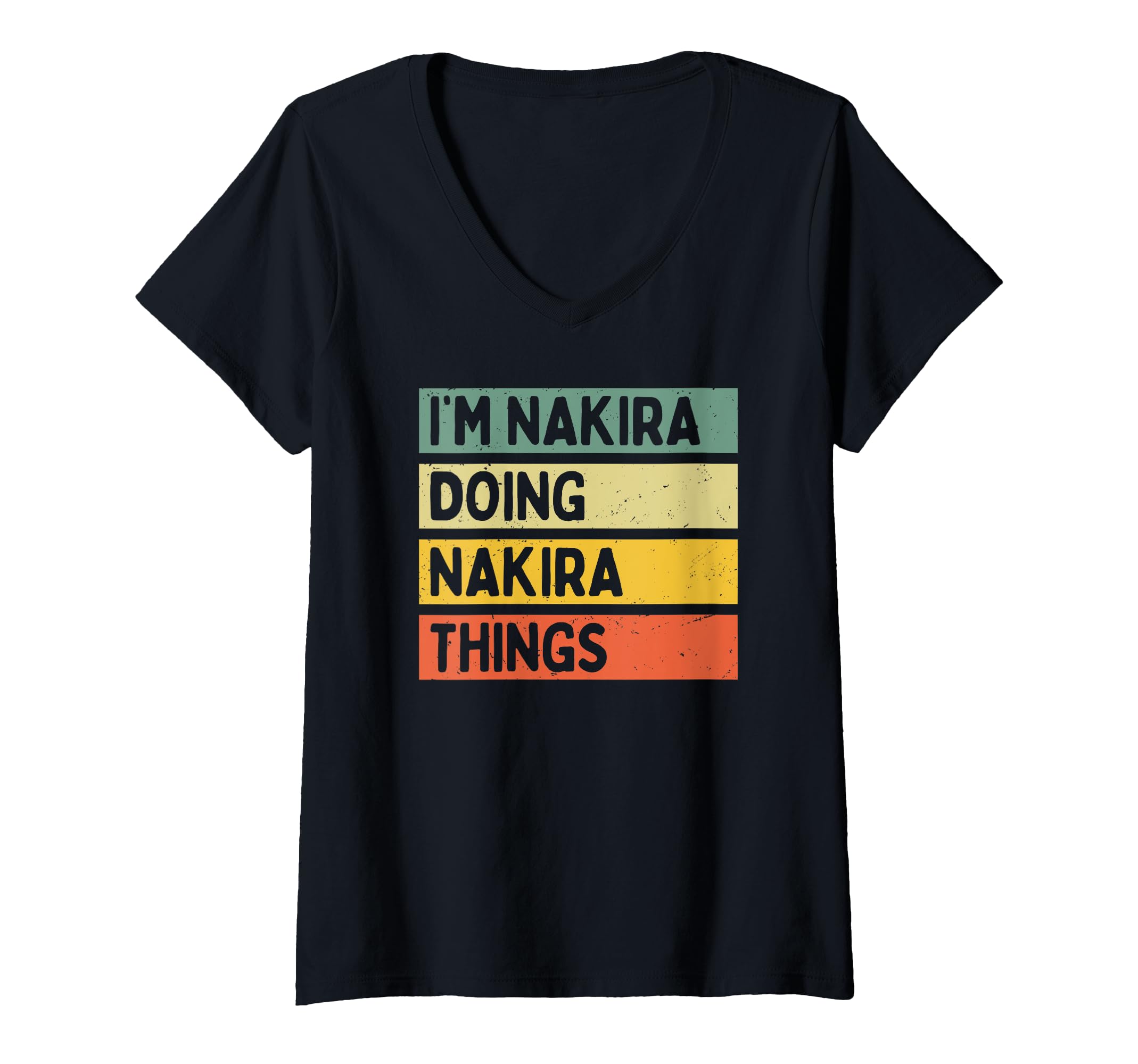 Womens I'm Nakira Doing Nakira Things Funny Personalized Quote V-Neck T-Shirt