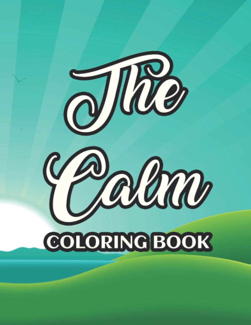 The Calm Coloring Book: Adult Coloring Sheets For Stress-Relief And Relaxa