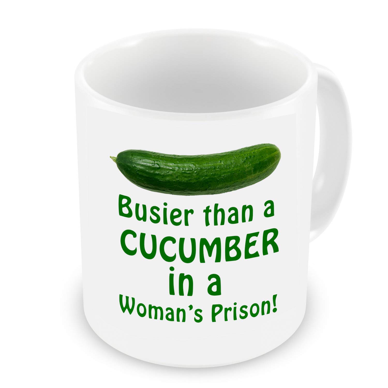 GrassVillage Busier Than A Cucumber in a Woman's Prison Mug, Cup, White, Funny, Sarcasm Mug Fathers Day Xmas 11oz