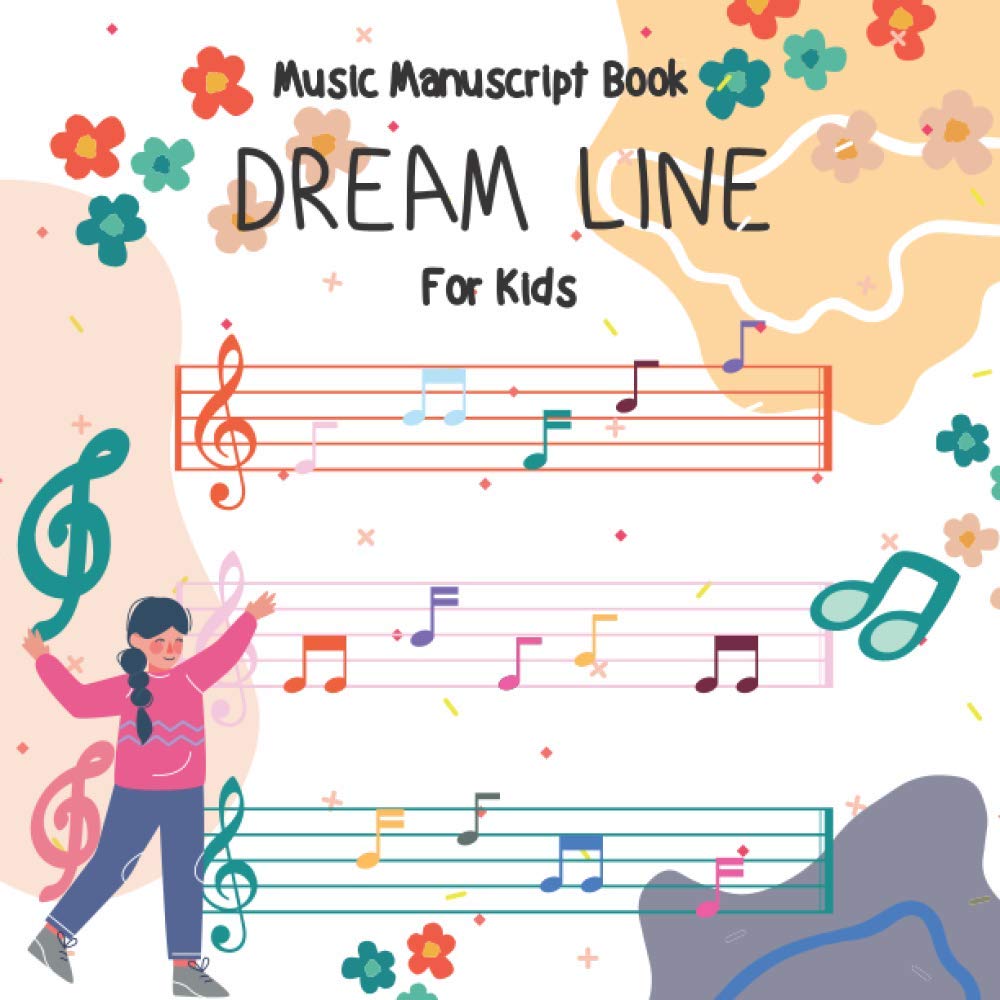 DREAM LINE: Blank Music Manuscript Book For Kids with 6 Stave Staff per page. Perfect for Children