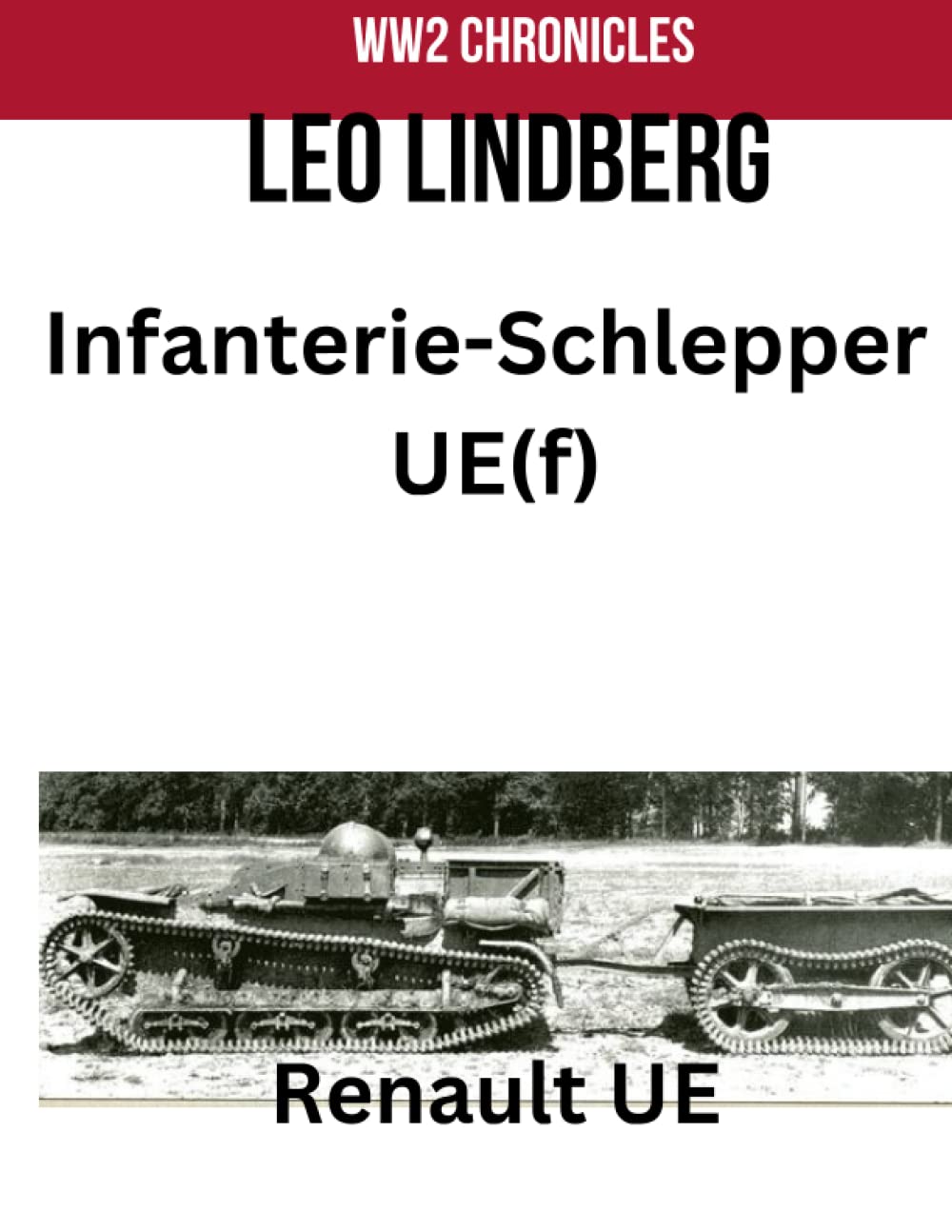 Infanterie-Schlepper UE(f): Renault UE (World War 2 Chronicles) Paperback – April 19, 2023