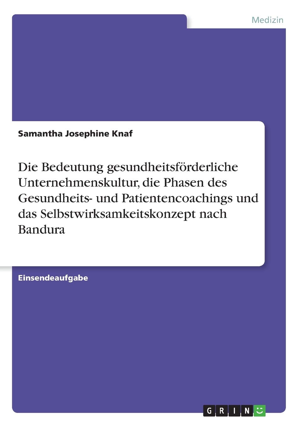 Die Bedeutung gesundheitsförderliche Unternehmenskultur, die Phasen des Gesundheits- und Patientencoachings und das Selbstwirksamkeitskonzept nach Bandura