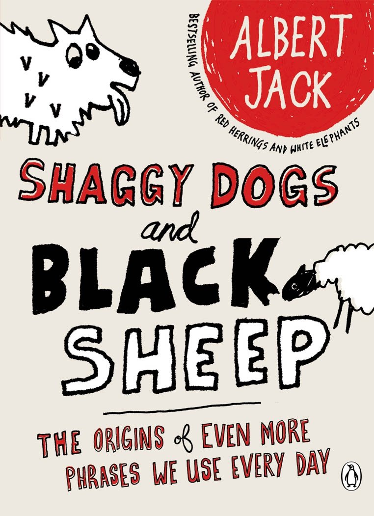 Shaggy Dogs and Black Sheep: The Origins of Even More Phrases We Use Every Day