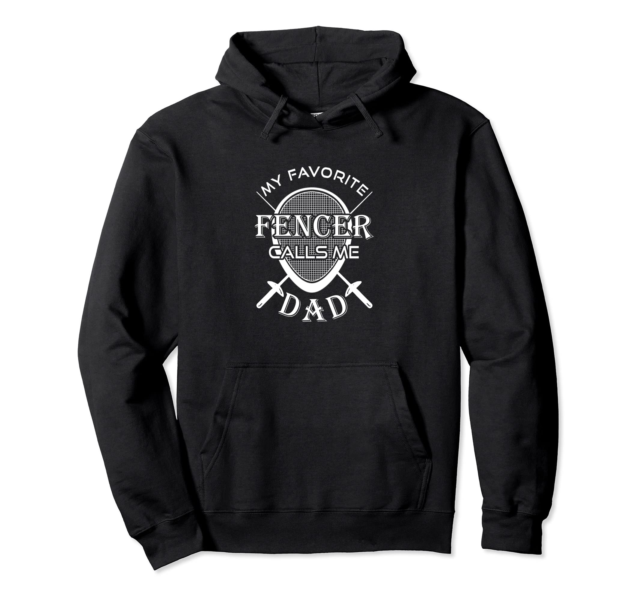 MY FAVORTITE FENCER CALLS ME DAD Fening Dads Fencer Father Pullover Hoodie