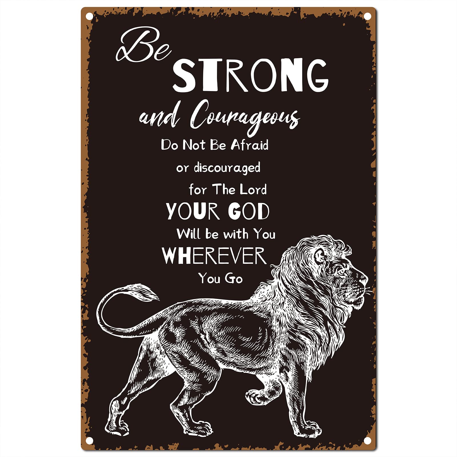 CREATCABIN Strong and Courageous Sign Tin Plate Your God Will Be with You Where Ever You Go Metal Signs Vintage Plaque Retro Poster for Bathroom Home Hotel Wall Decorations, 8x12Inch