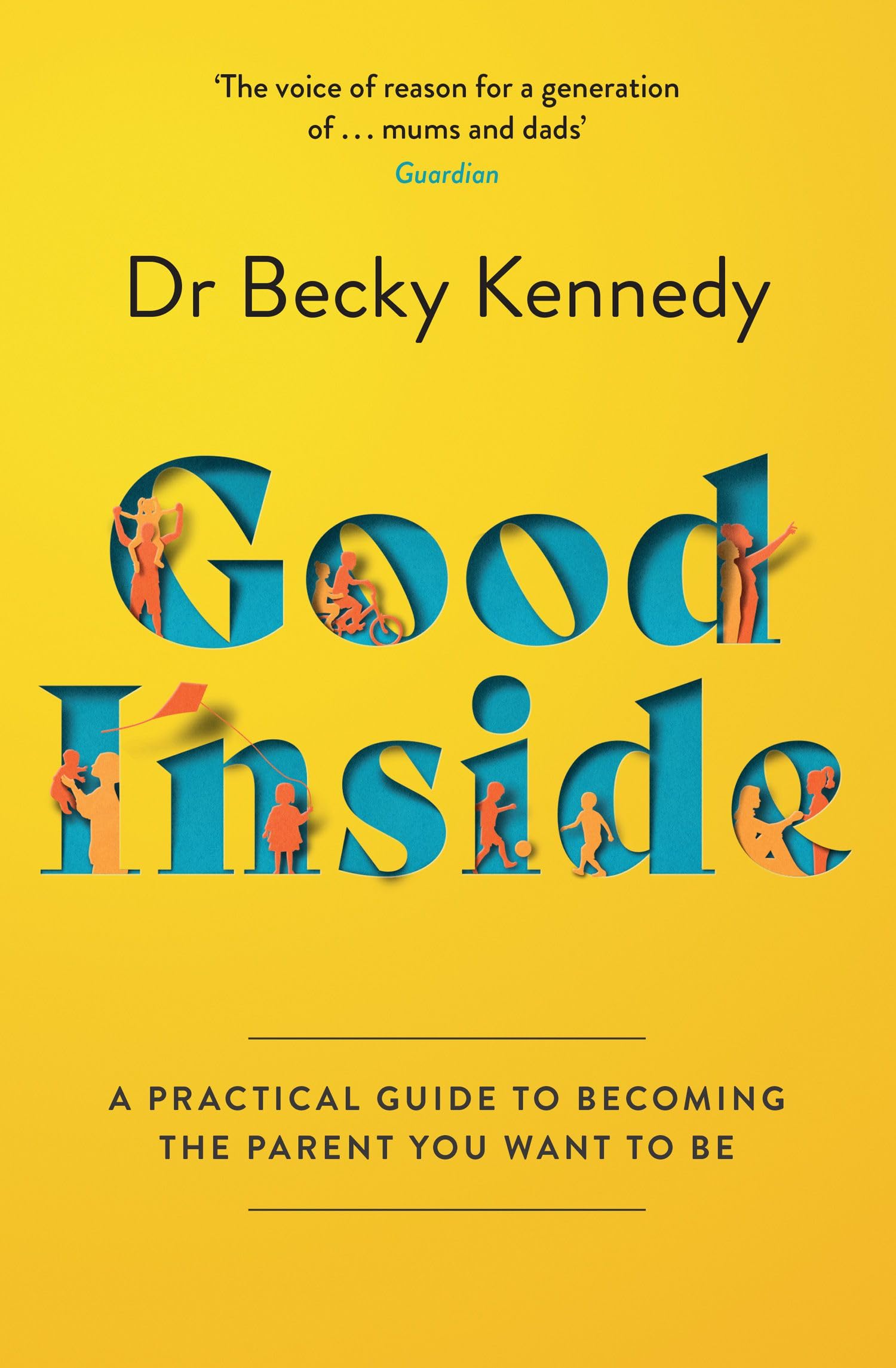 GOOD INSIDE: A Practical Guide to Becoming the Parent You Wa Paperback – 1 January 2022