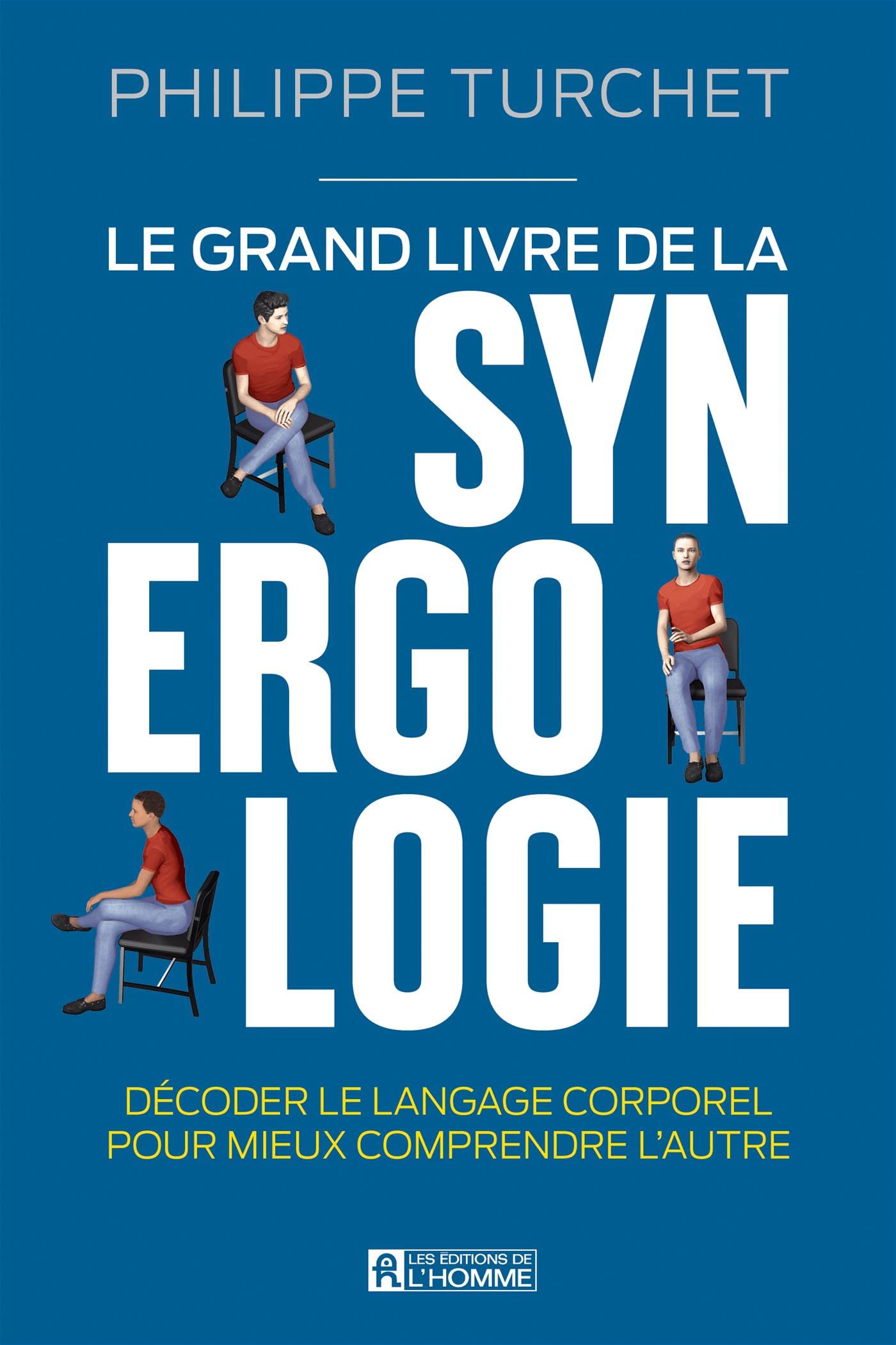 Le grand livre de la synergologie: Décoder le langage corporel pour améliorer la relation (French Edition)