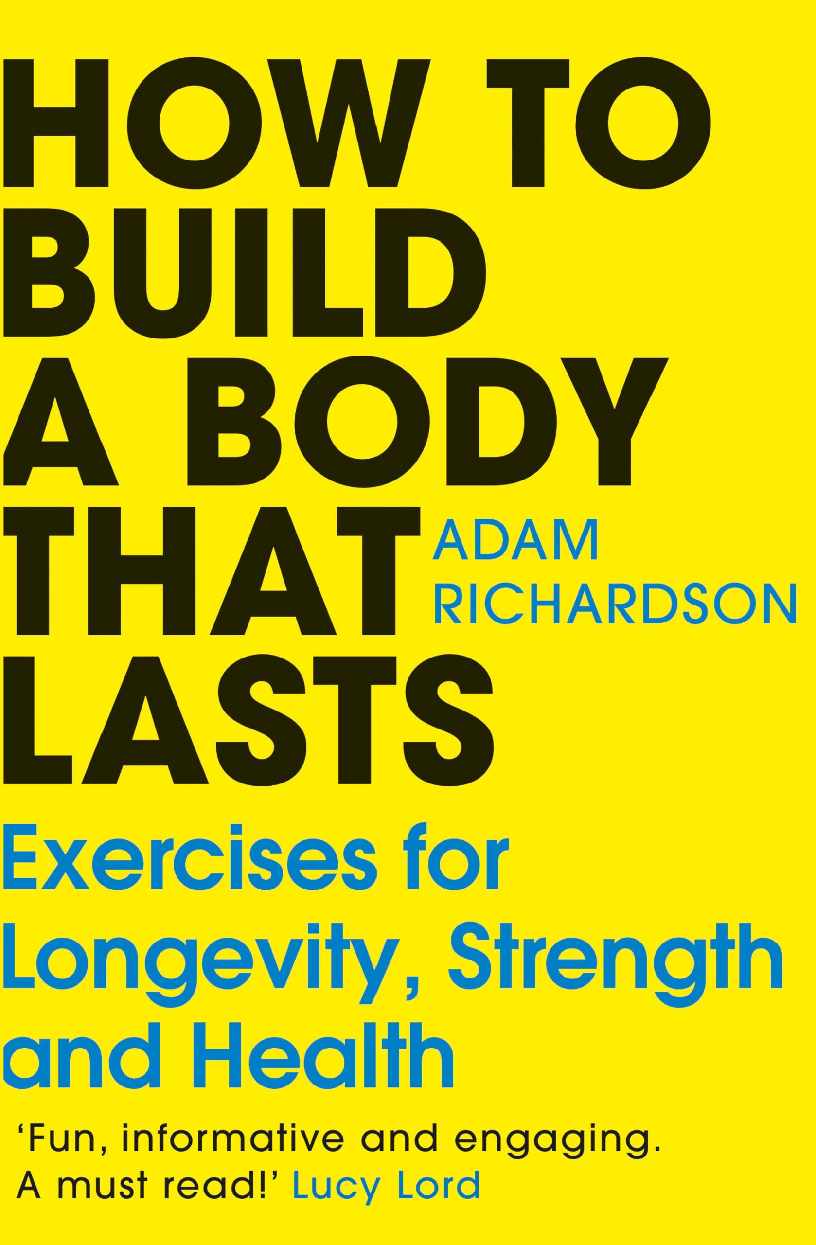 How To Build a Body That Lasts: The easy new fitness and stretching guide for long term health and wellbeing Paperback – 26 Sept. 2024