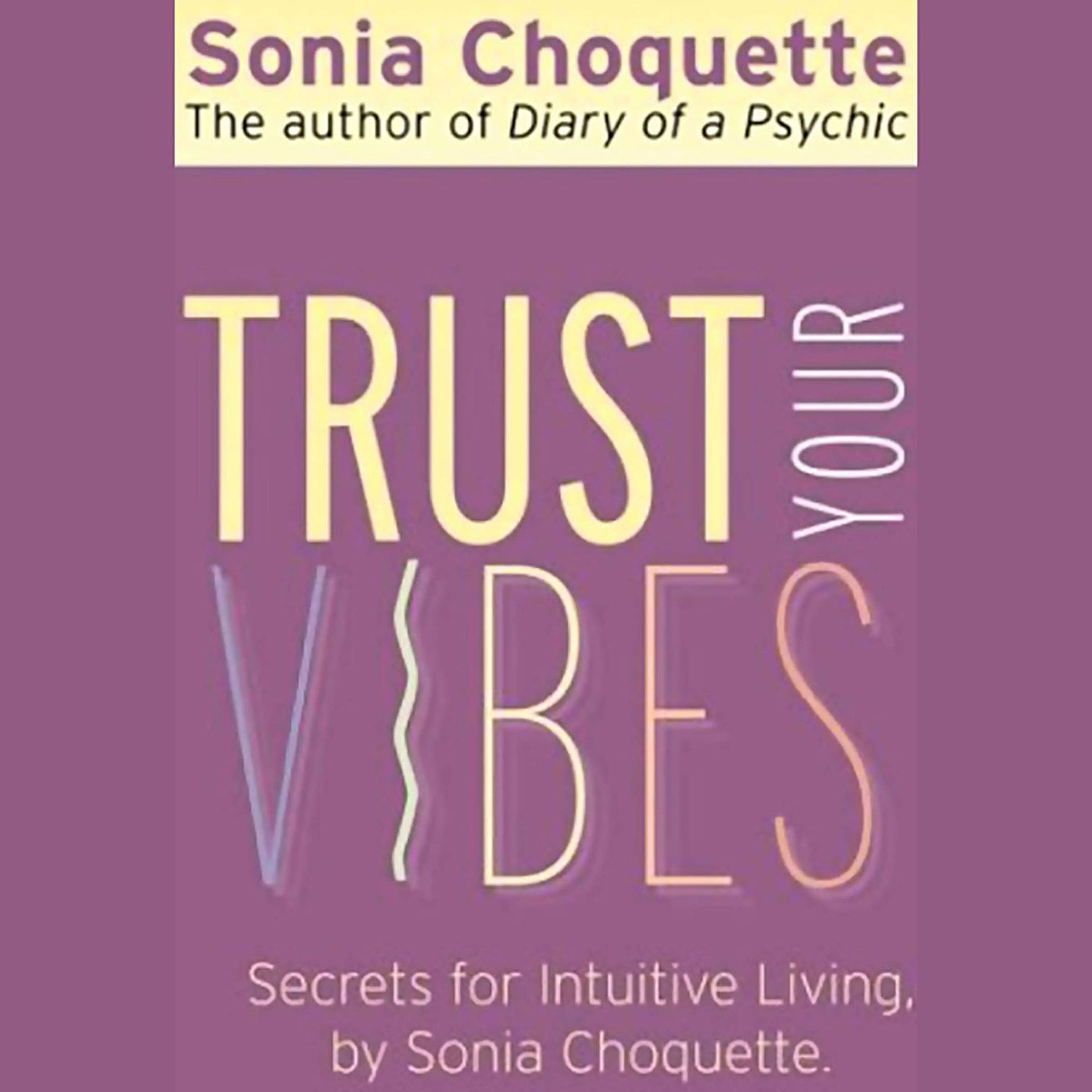 Trust Your Vibes: Secret Tools for Six-Sensory Living