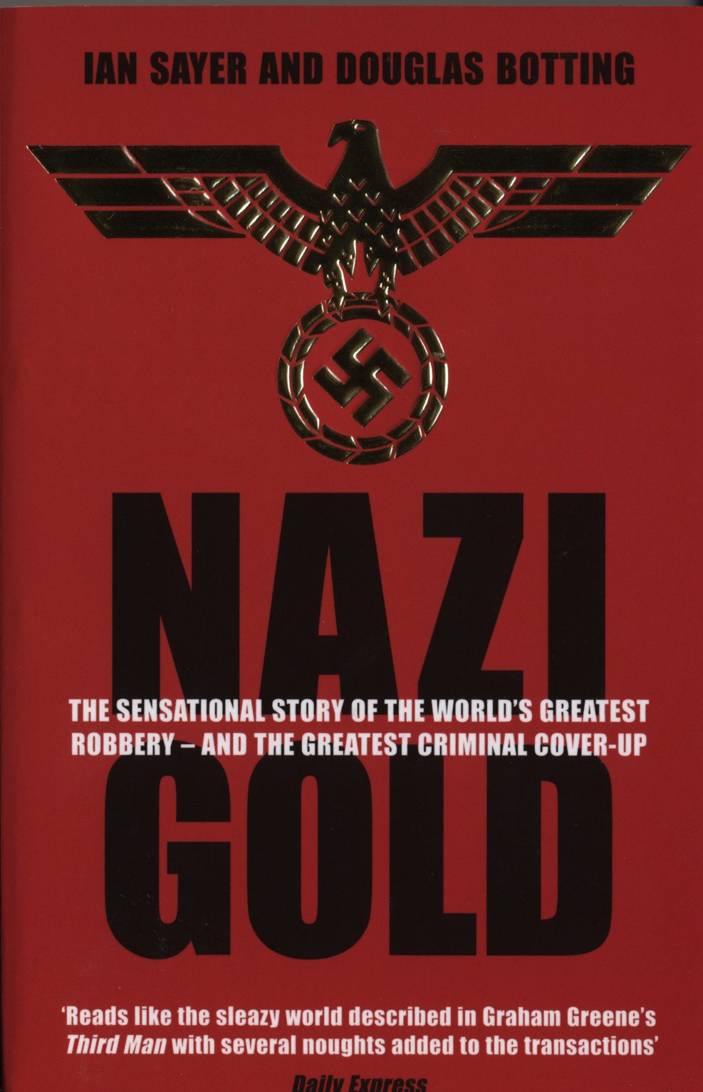 Nazi Gold: The Sensational Story of the World's Greatest Robbery – and the Greatest Criminal Cover-Up