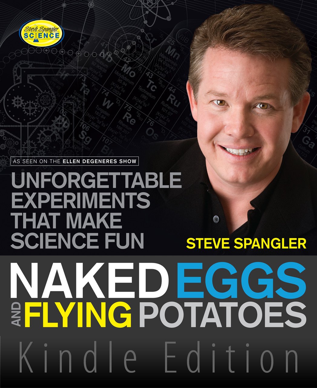 Naked Eggs and Flying Potatoes: Unforgettable Experiments That Make Science Fun (Steve Spangler Science)