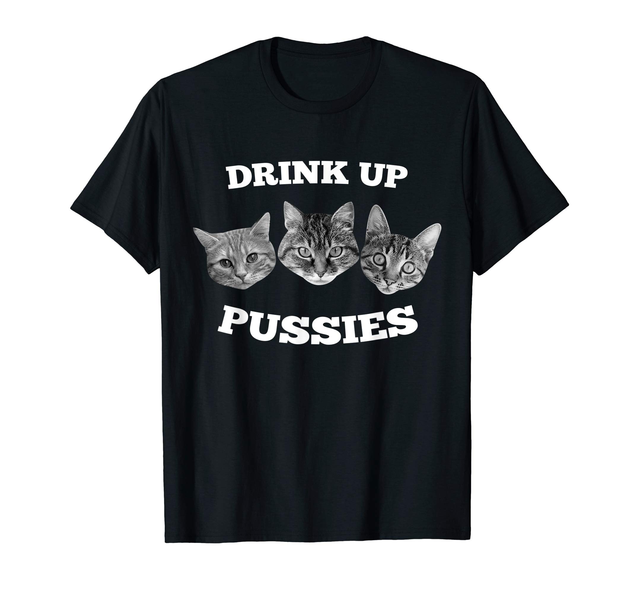 Mens Drink Up Pussies Funny Cat Drinking T-Shirt