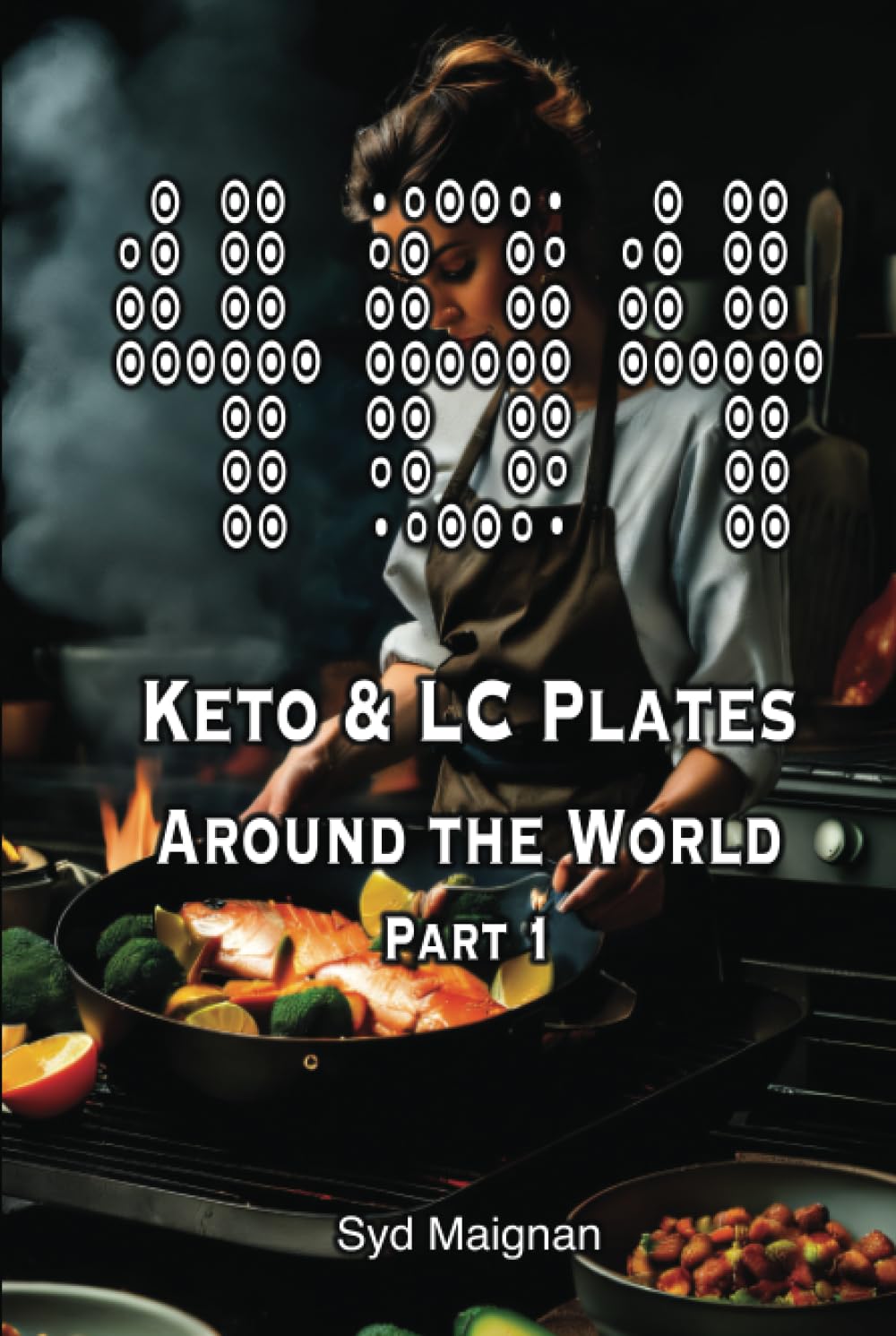 404 Keto & LC Plates Around the World - Part 1 (404 - Collective Recipes by Syd Maignan)