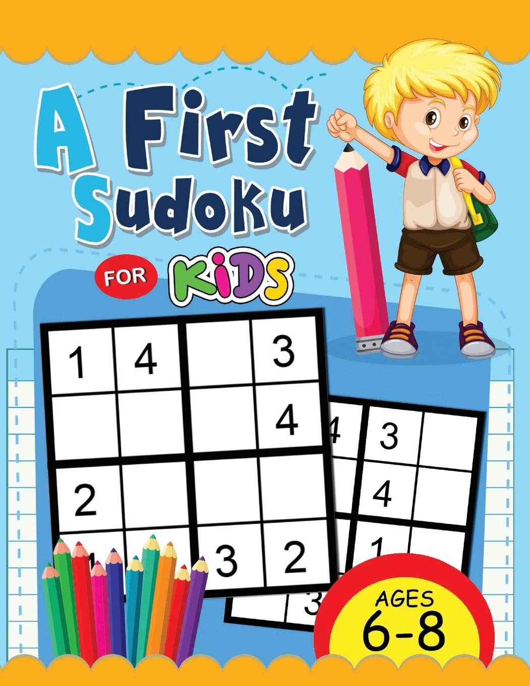 A First Sudoku for Kids Ages 6-8: Easy and Fun Activity Early Learning Workbook with Animal Coloring Pages