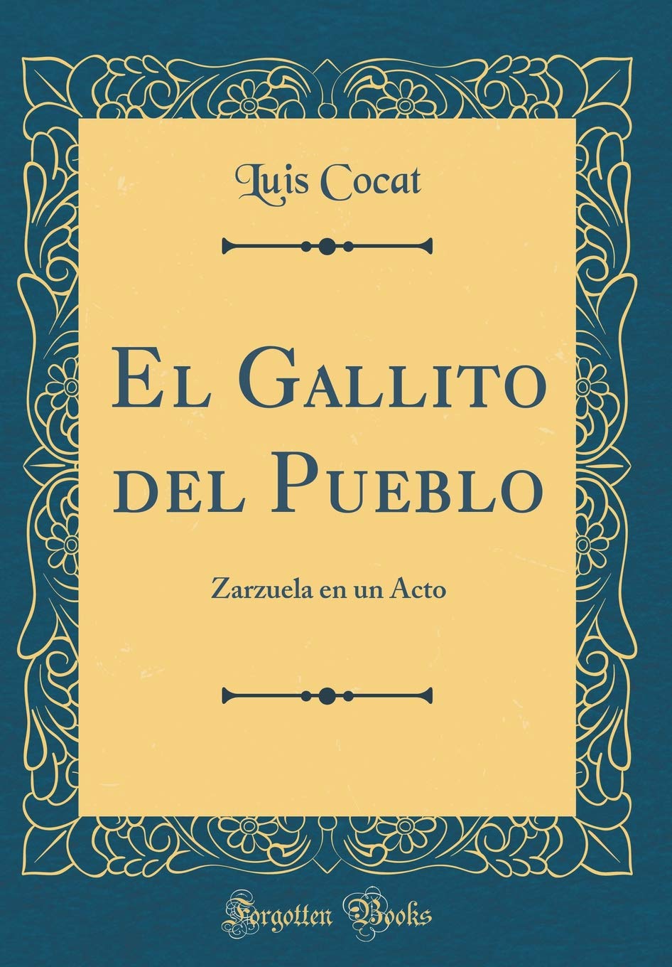 El Gallito del Pueblo: Zarzuela en un Acto (Classic Reprint)