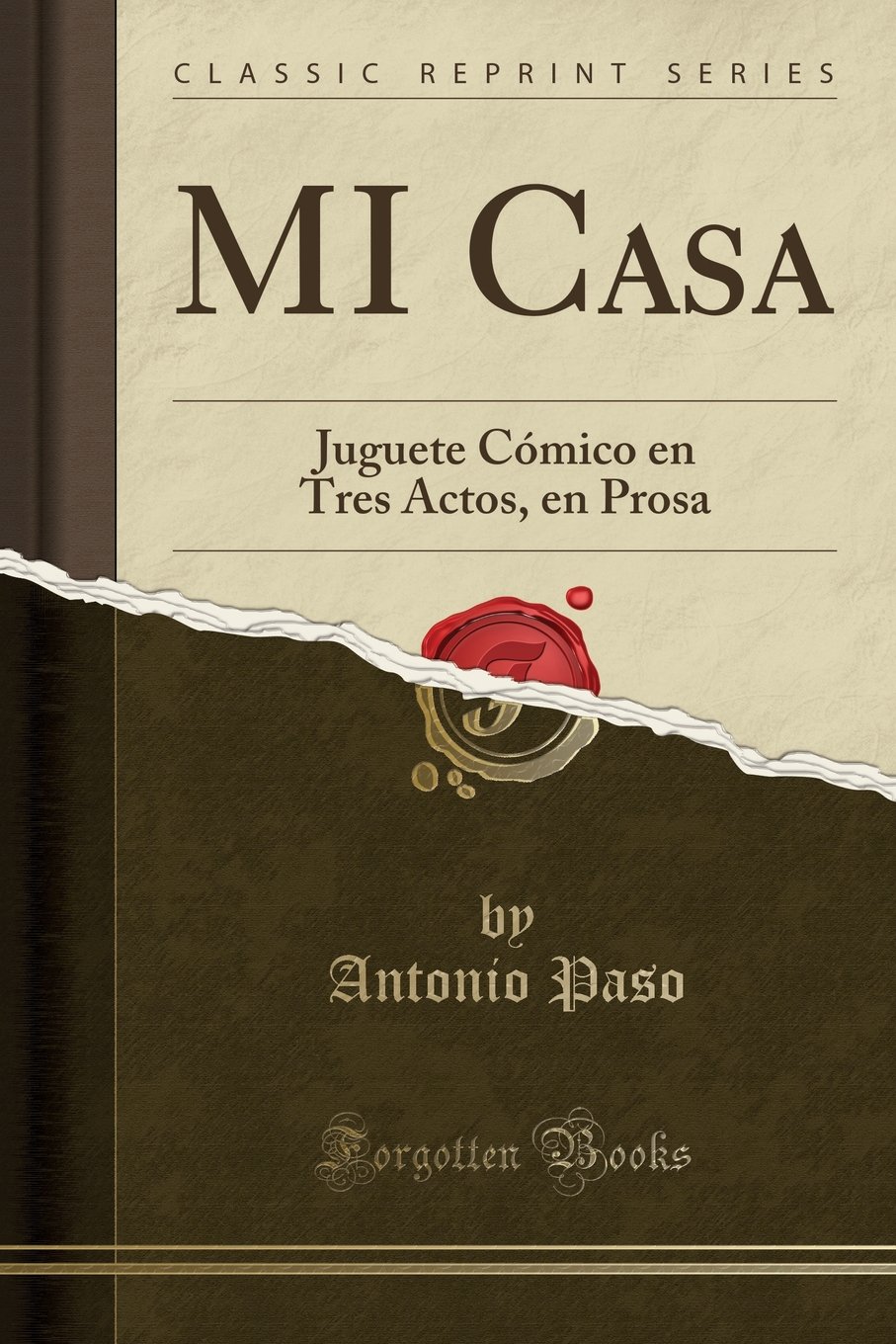 MI Casa: Juguete Cómico en Tres Actos, en Prosa (Classic Reprint) (Spanish Edition)