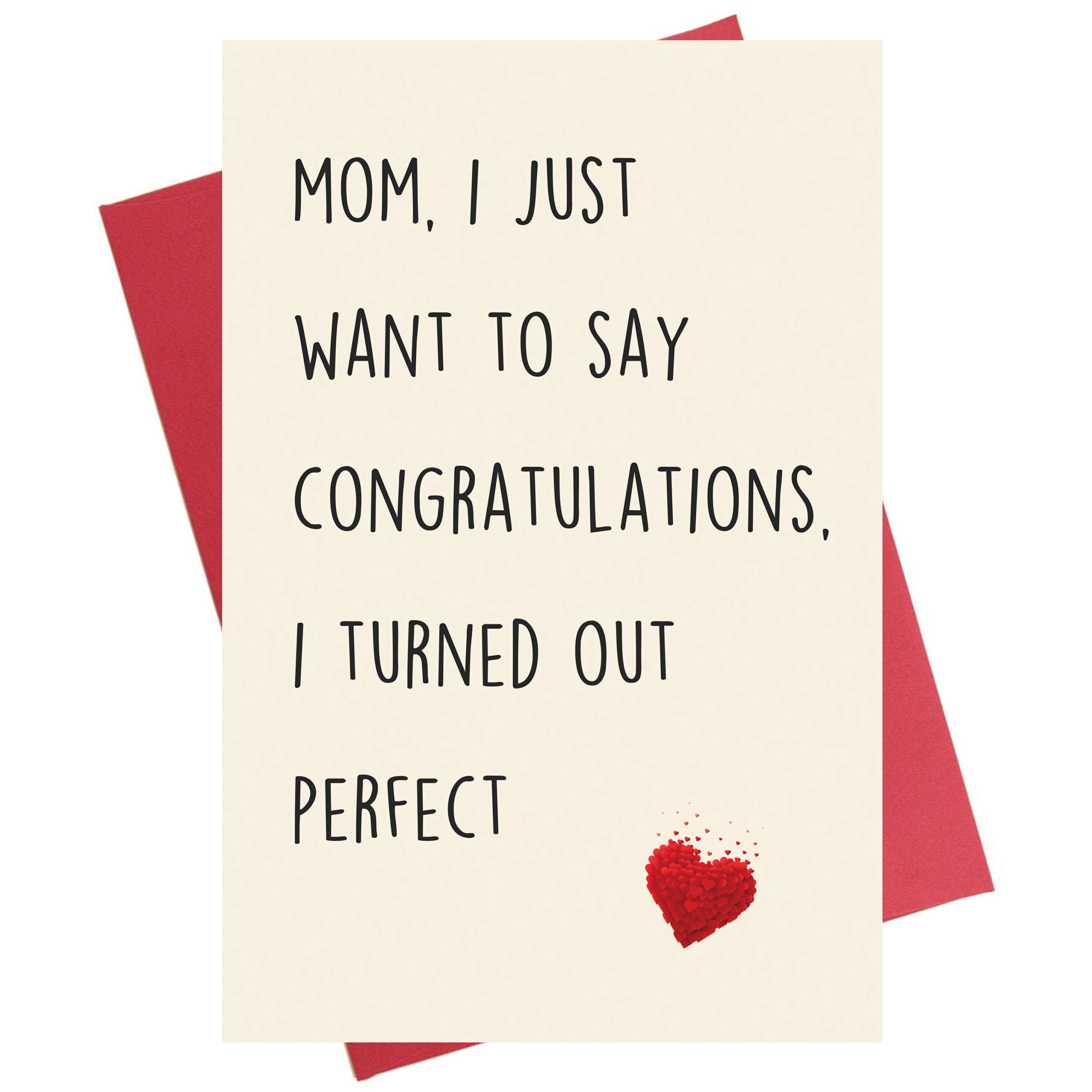 Funny Mother's Day Card - Mom I Just Want to Say Congratulations, I Turn out Perfect