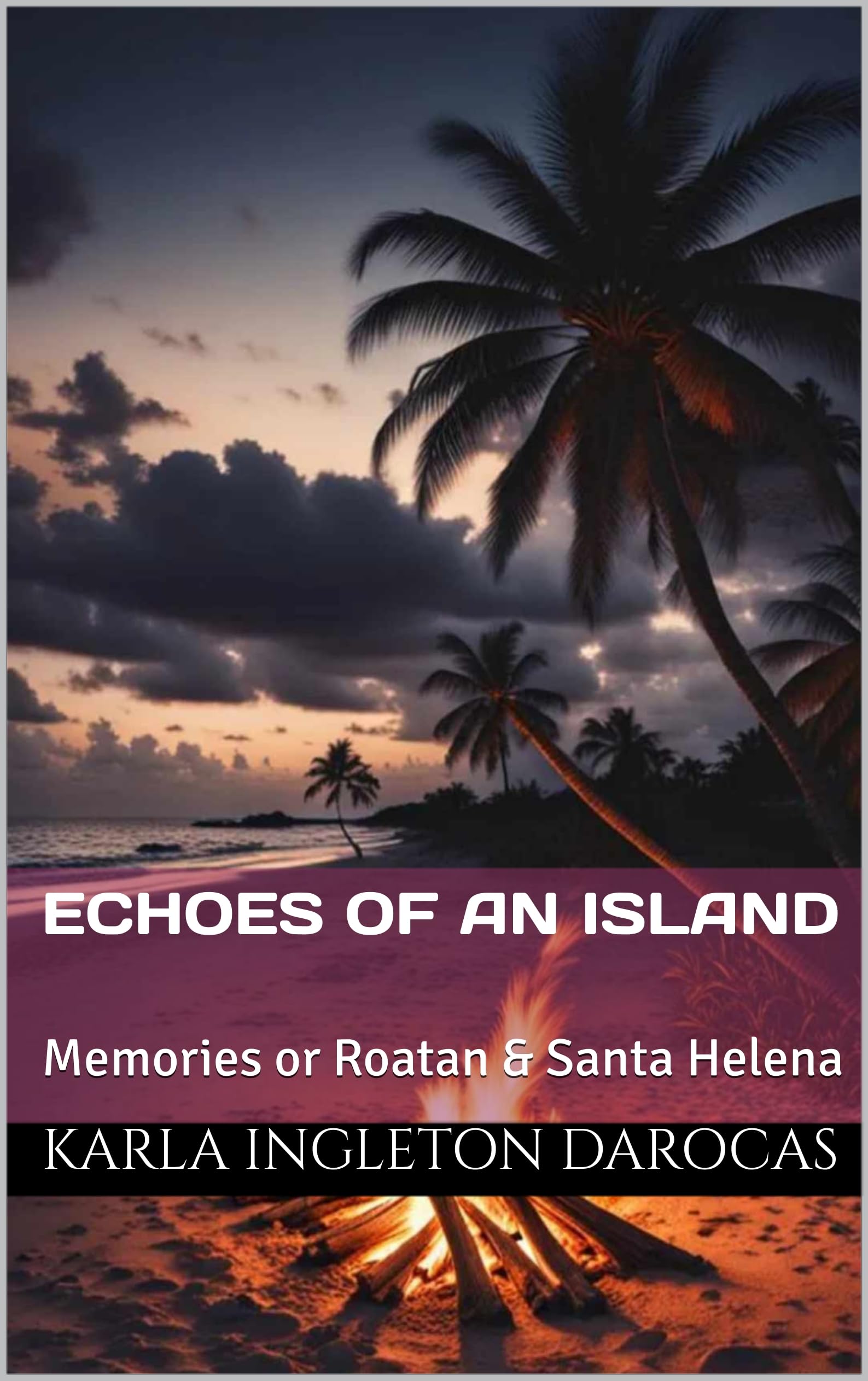 Echoes of an Island: Memories of Roatan & Santa Helena