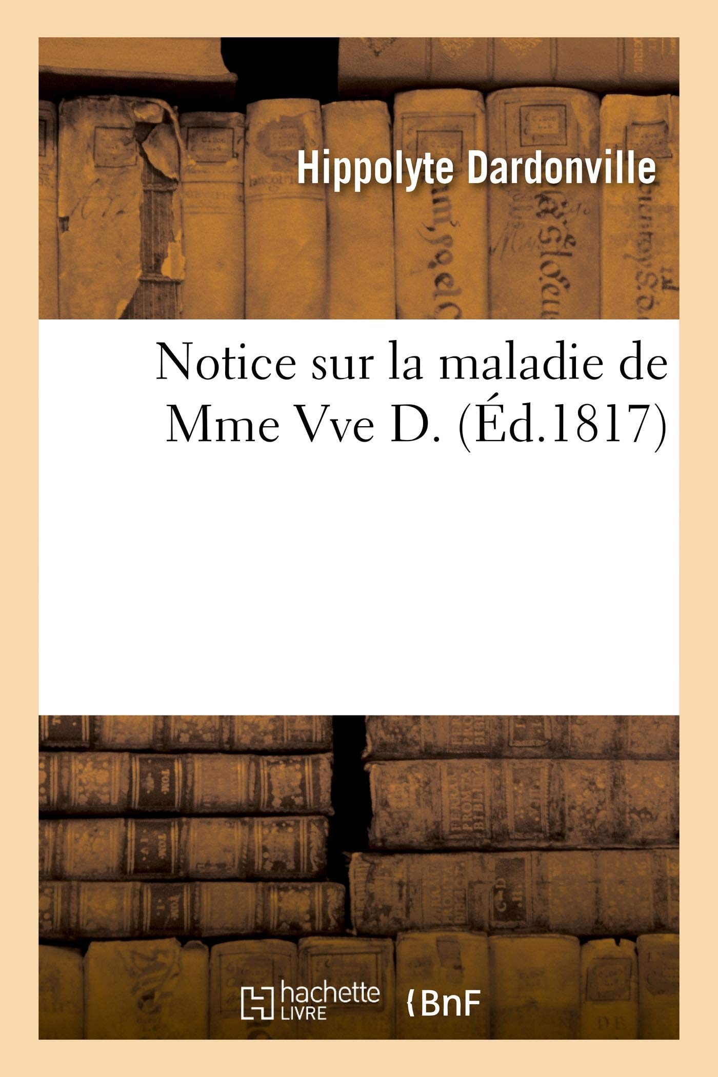 Notice Sur La Maladie de Mme Vve D.