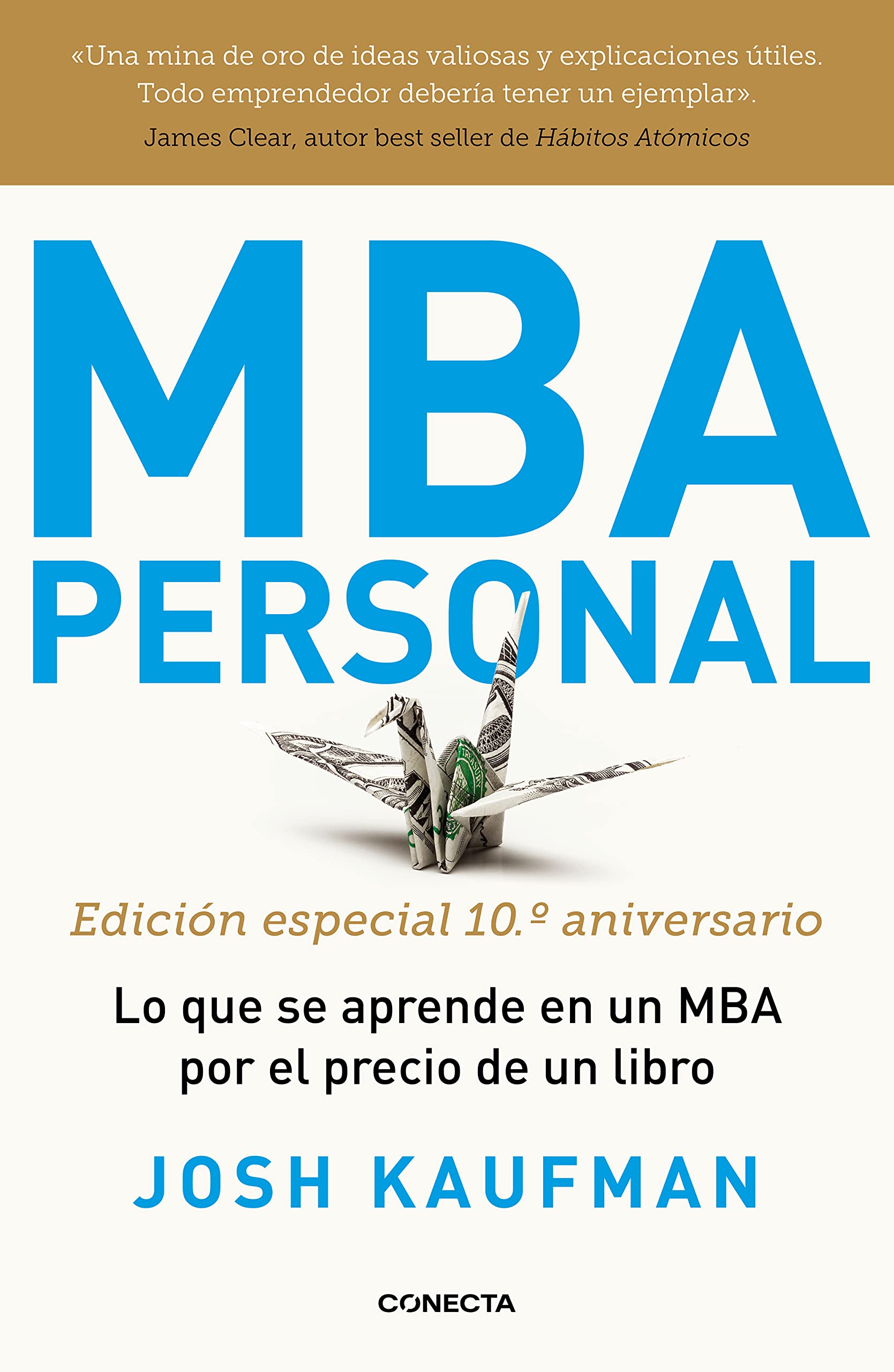 MBA Personal. Edición especial 10º aniversario: Lo que se aprende en un MBA por el precio de un libro