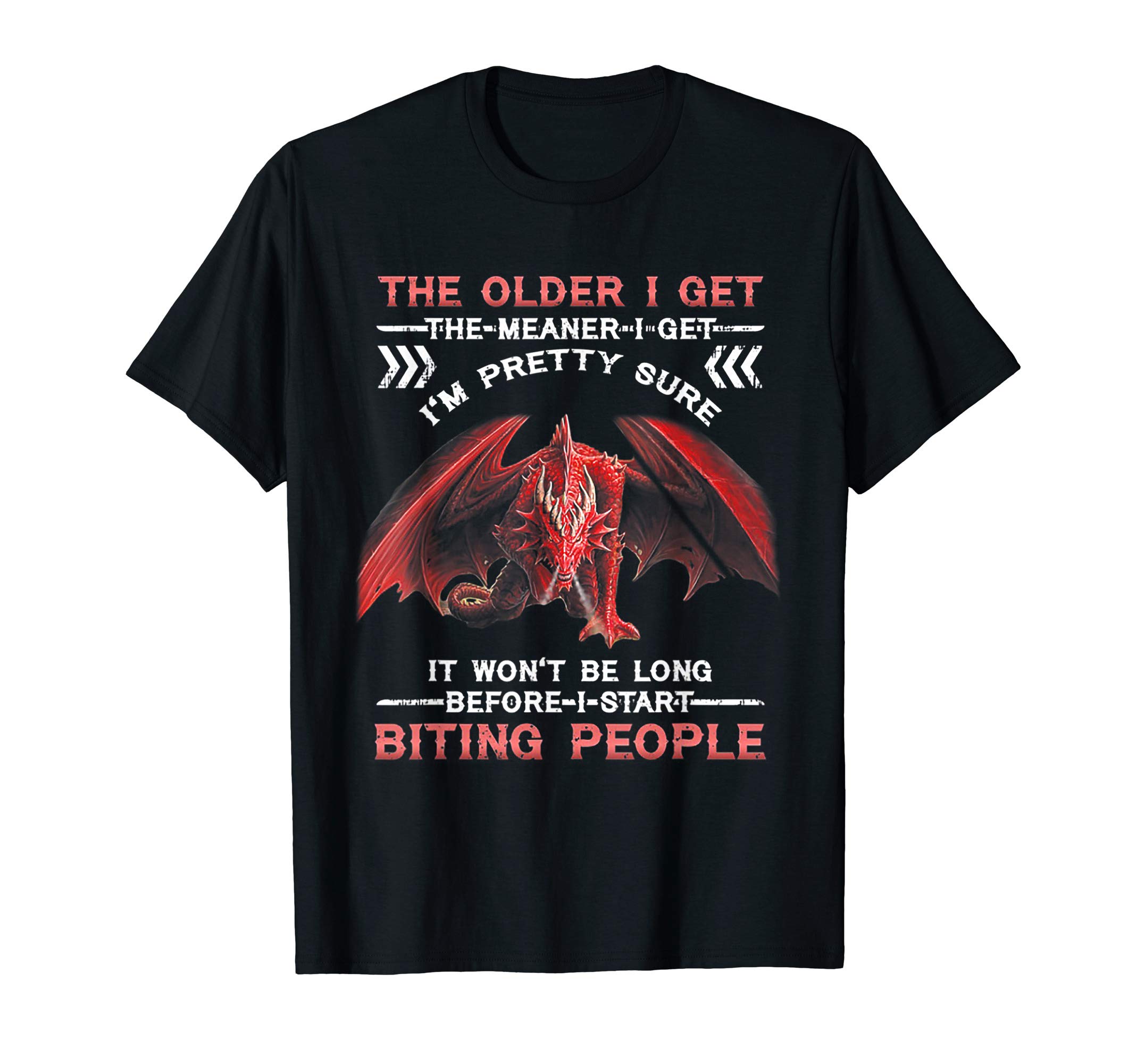 The Older I Get The Meaner I Get I'm Pretty Sure Dragon T-Shirt