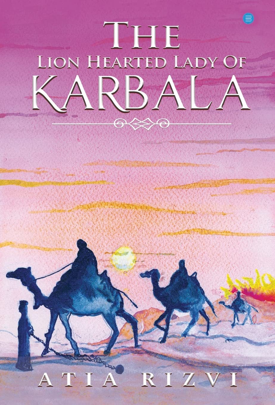 The Lion Hearted Lady of Karbala Hardcover – Import, 11 December 2019