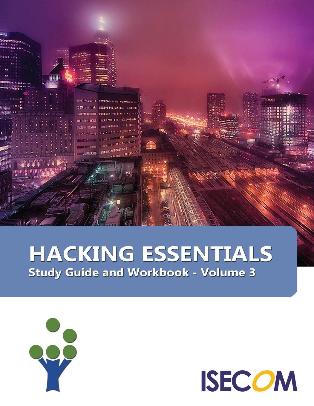 Hacking Essentials: Study Guide & Workbook - Volume 3 (Security Essentials Study Guide & Workbook)