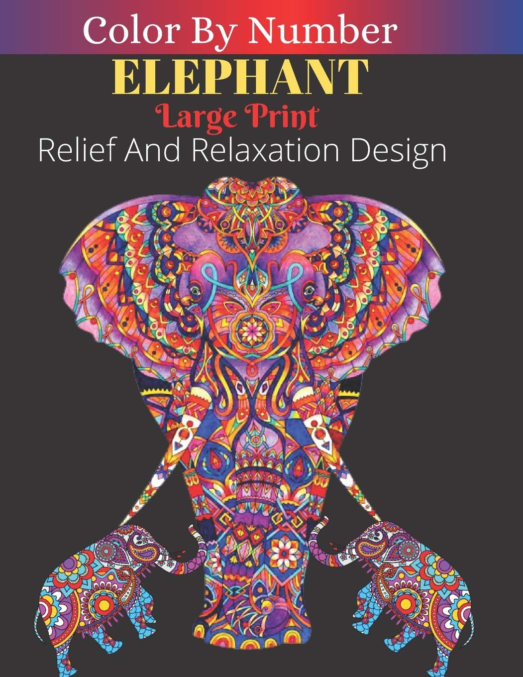 Elephant Color By Number Large Print Relief Relaxa: Animals Coloring Activity Book (Color by Number Bo