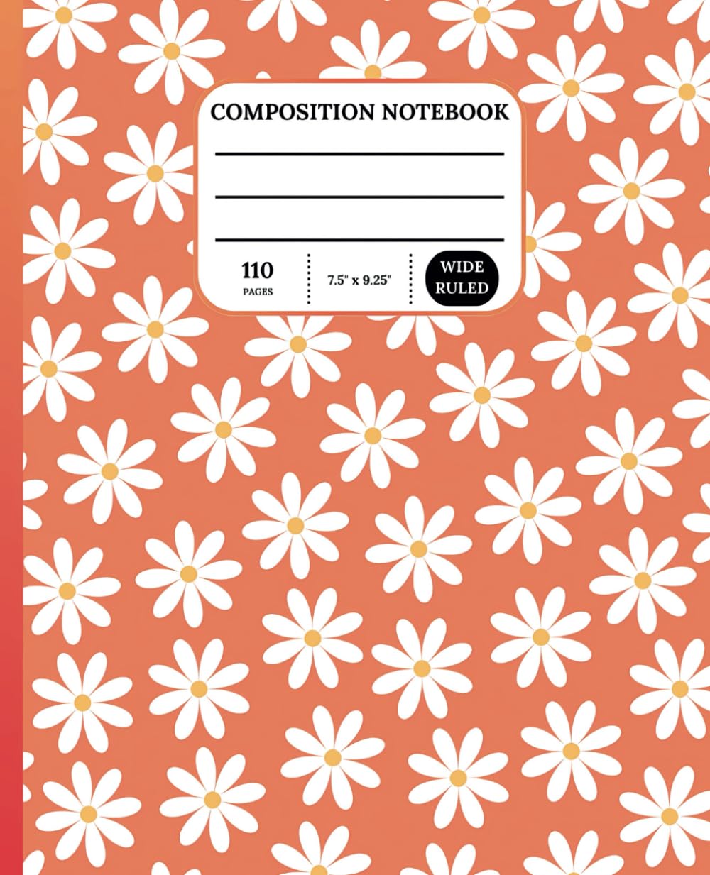 Composition Notebook: Cute Orange Daisy Flower Aesthetic Notebook School Supplies, Office, Journal Wide-Ruled Lined Paper for Kids, Teens & Adults, 7.5” x 9.25”, 110 Pages