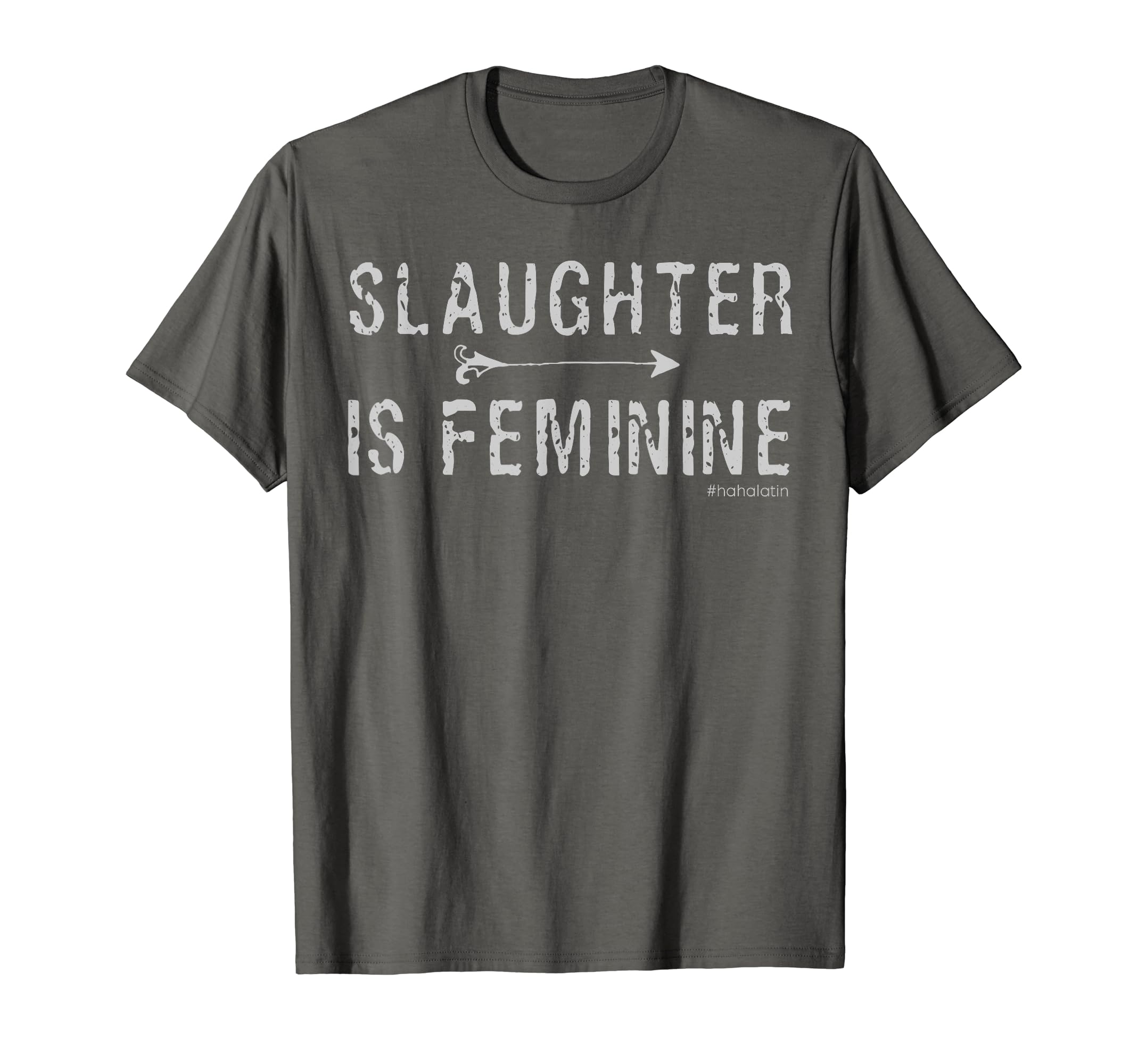 Slaughter is Feminine Classical Latin T-shirt