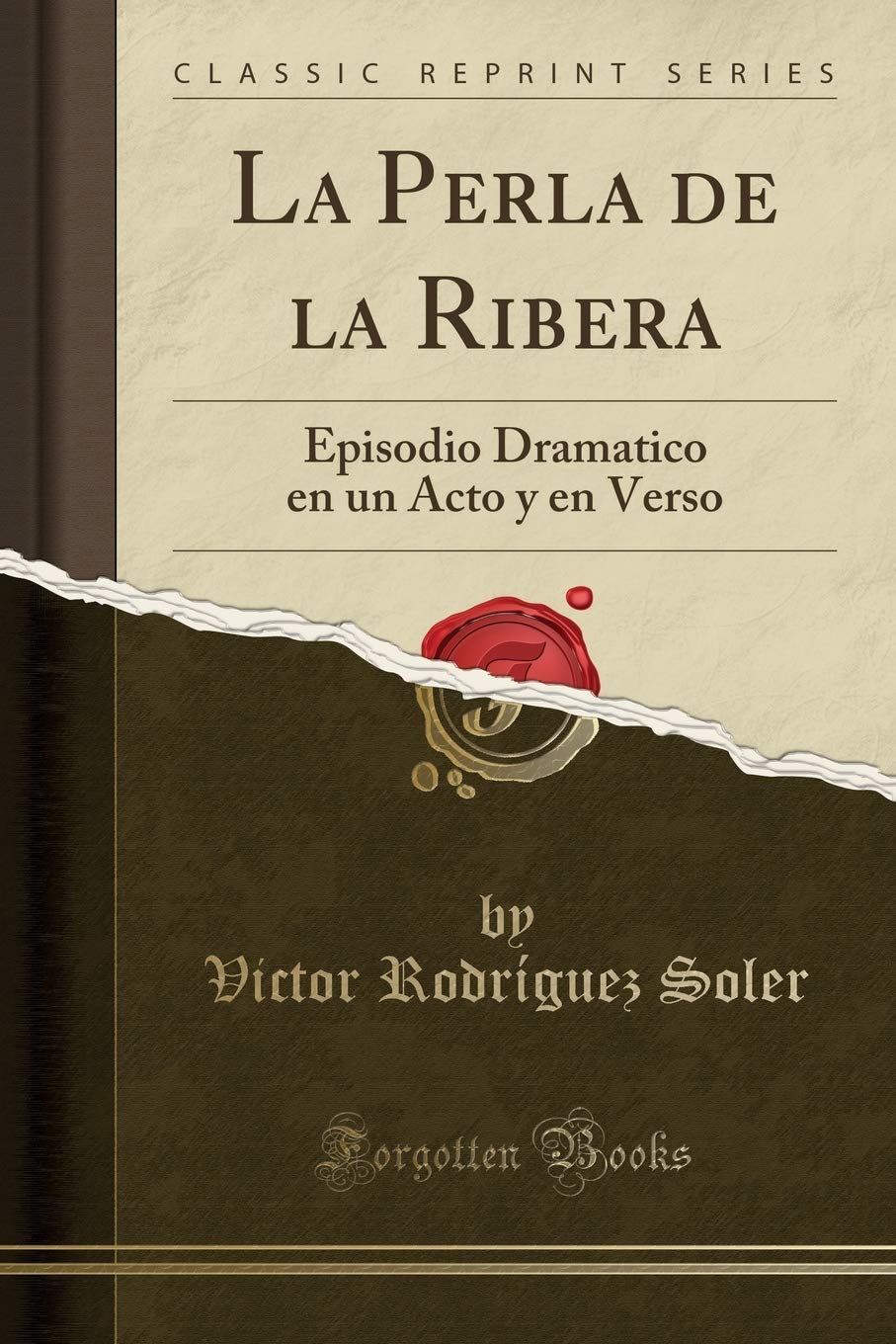 La Perla de la Ribera: Episodio Dramatico en un Acto y en Verso (Classic Reprint)